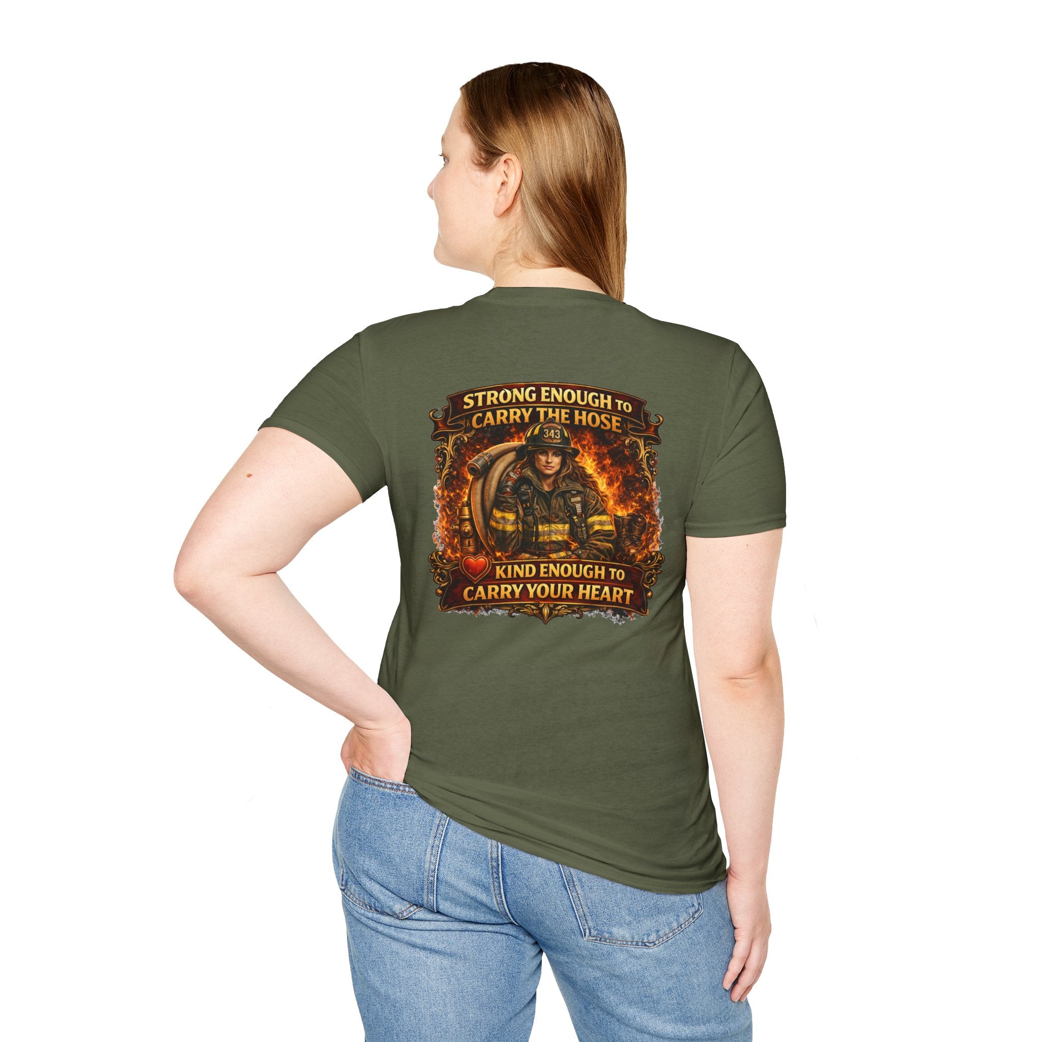 "Strong Enough to Carry the Hose, Kind Enough to Carry Your Heart"  Female Firefighter T-Shirt