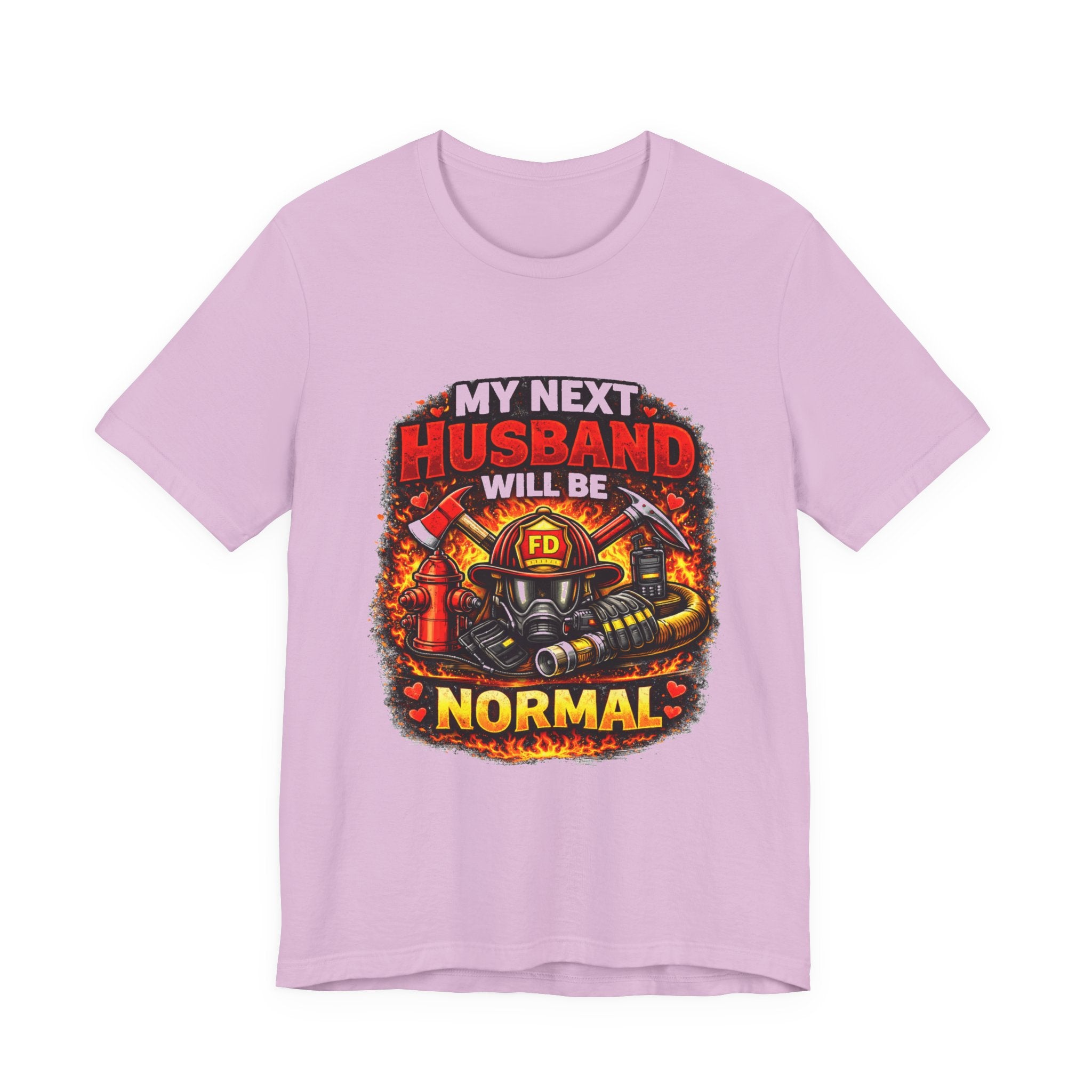My Next Husband Will Be Normal Firefighter T-Shirt