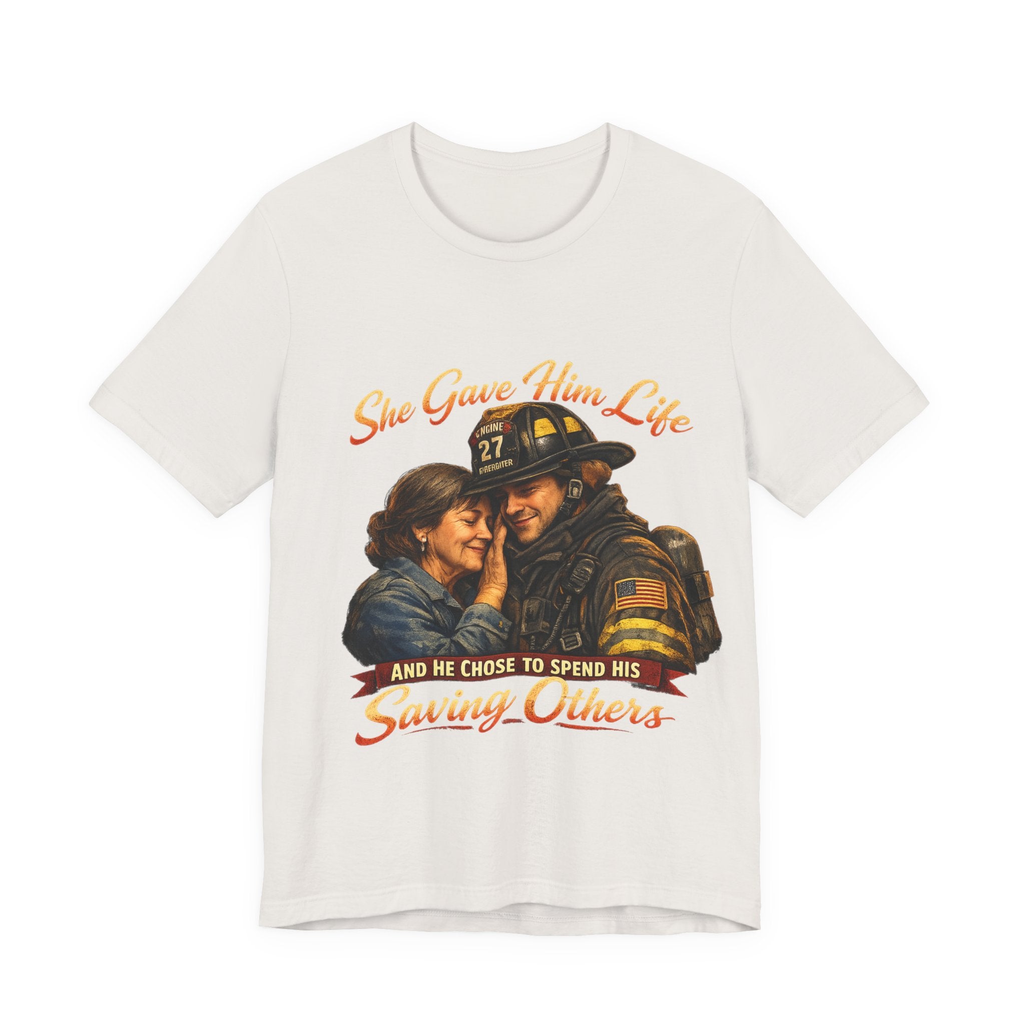 "She Gave Him Life and He Chose to Spend His Saving Others"  Mother's Day Shirt