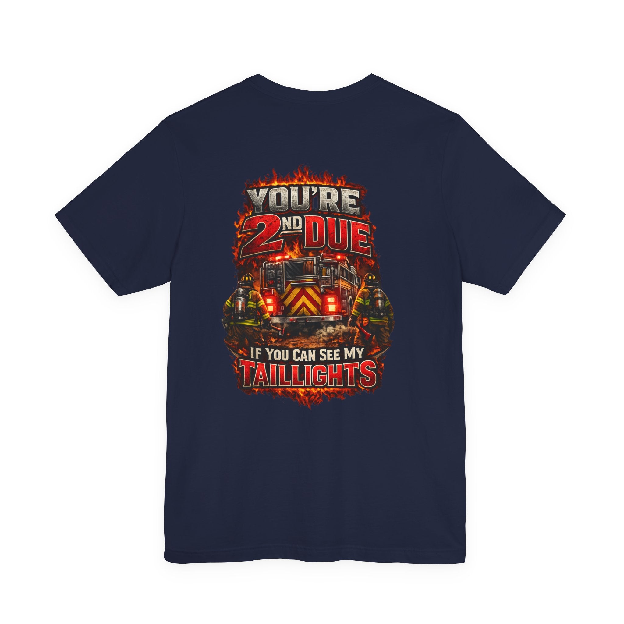 T-Shirt — "You’re 2nd Due If You Can See My Taillights" Firefighter Graphic