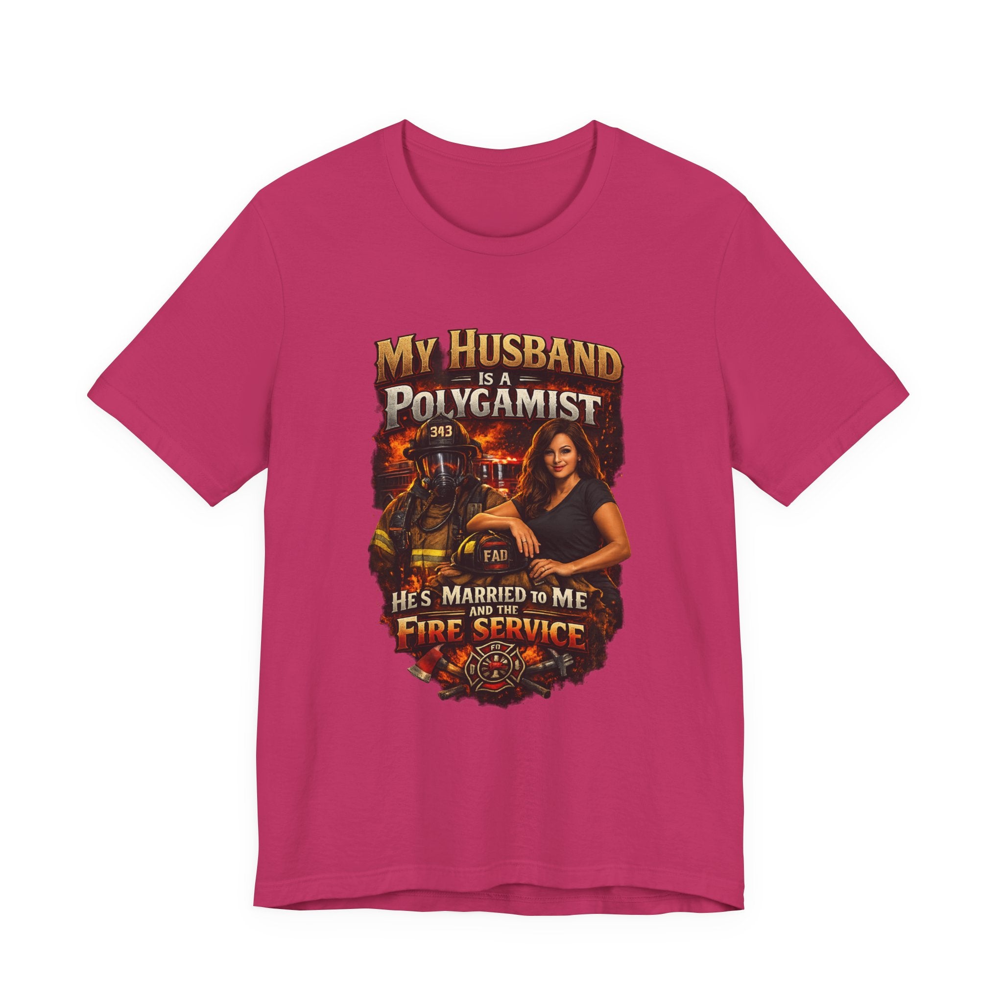 Firefighter Wife T-Shirt — "My Husband Is A Polygamist (He’s Married To Me And The Fire Service)"