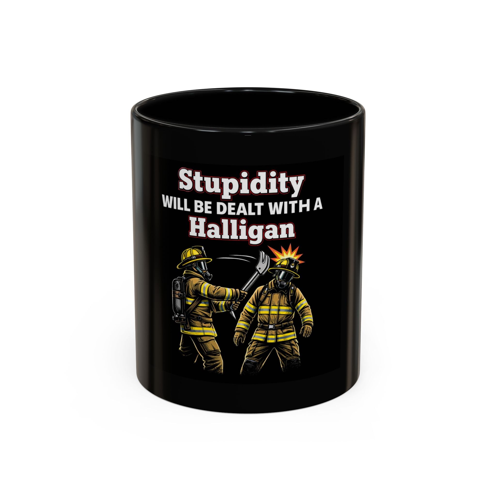 Firefighter Coffee Mug - "Stupidity Will Be Dealt With A Halligan" Accent Mug