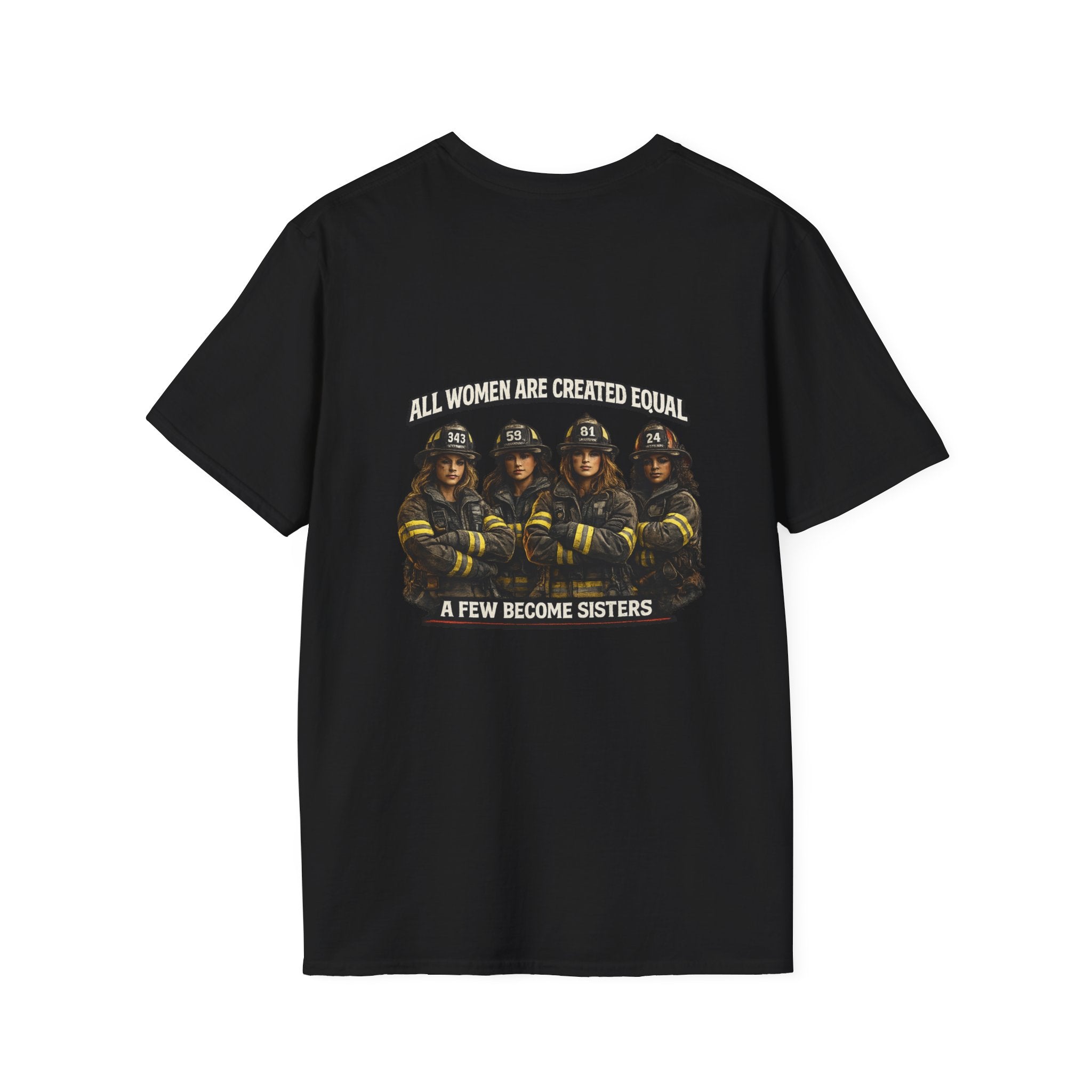 Firefighter Sisterhood T-Shirt — "All Women Are Created Equal, A Few Become Sisters"