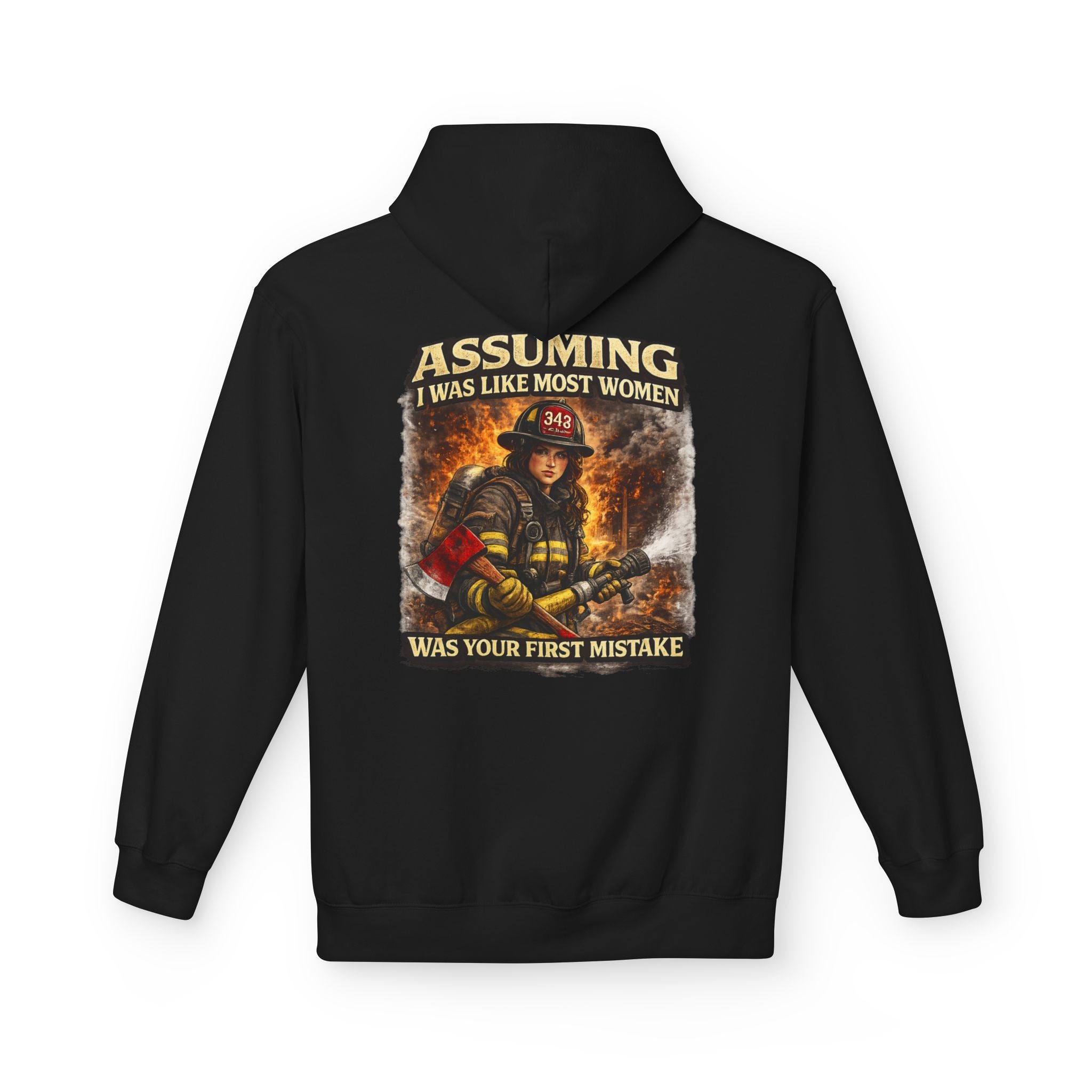 Firefighter Woman Hoodie - "Assuming I Was Like Most Women Was Your First Mistake" Back Graphic