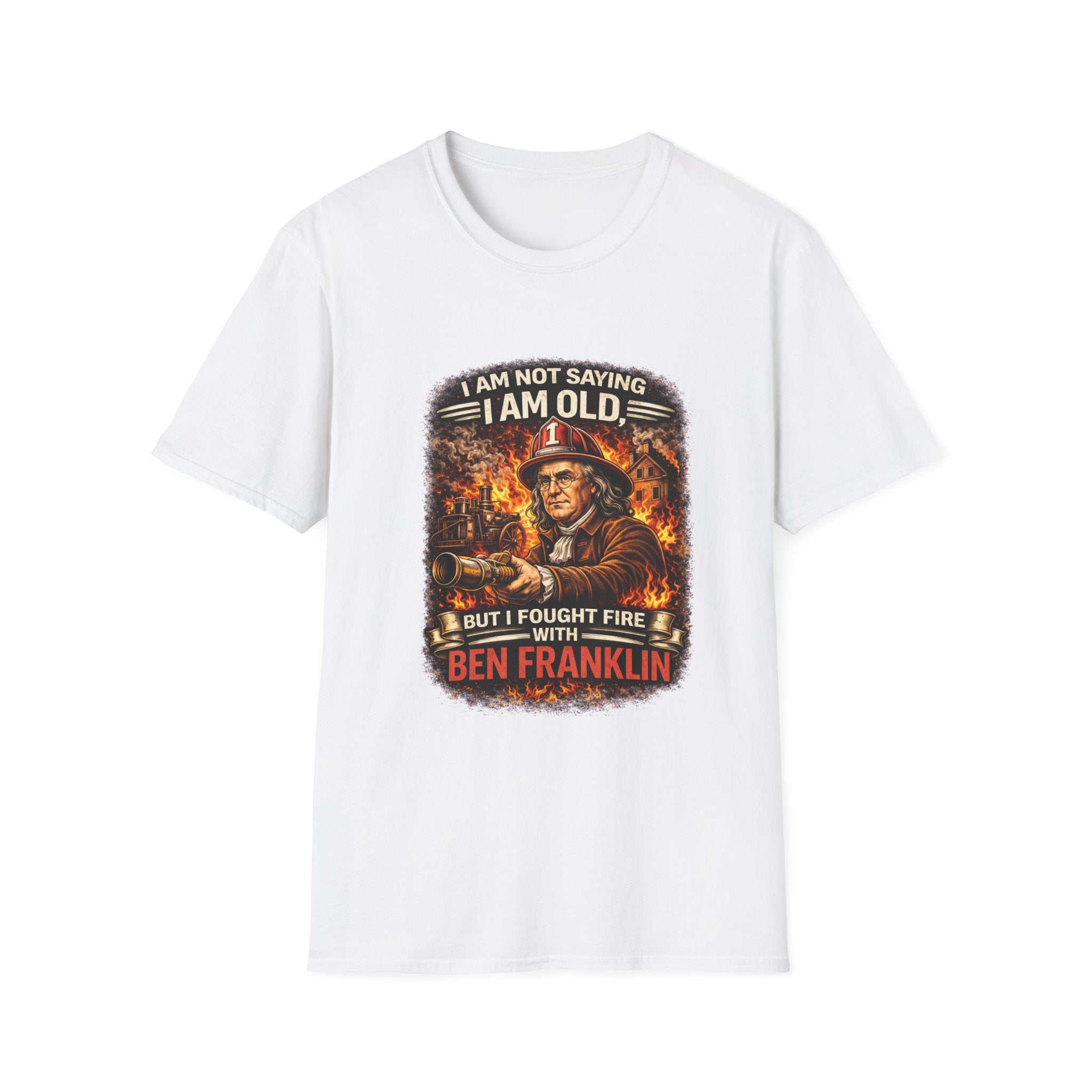 I Am Not Saying I Am Old Firefighter T-Shirt – "I Fought Fire With Ben Franklin" Vintage Firefighter Tee