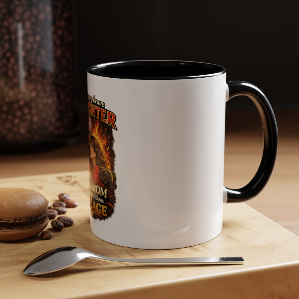 Firefighter Mom Coffee Mug — "Behind Every Brave Firefighter Who A Mom Taught Them Courage"