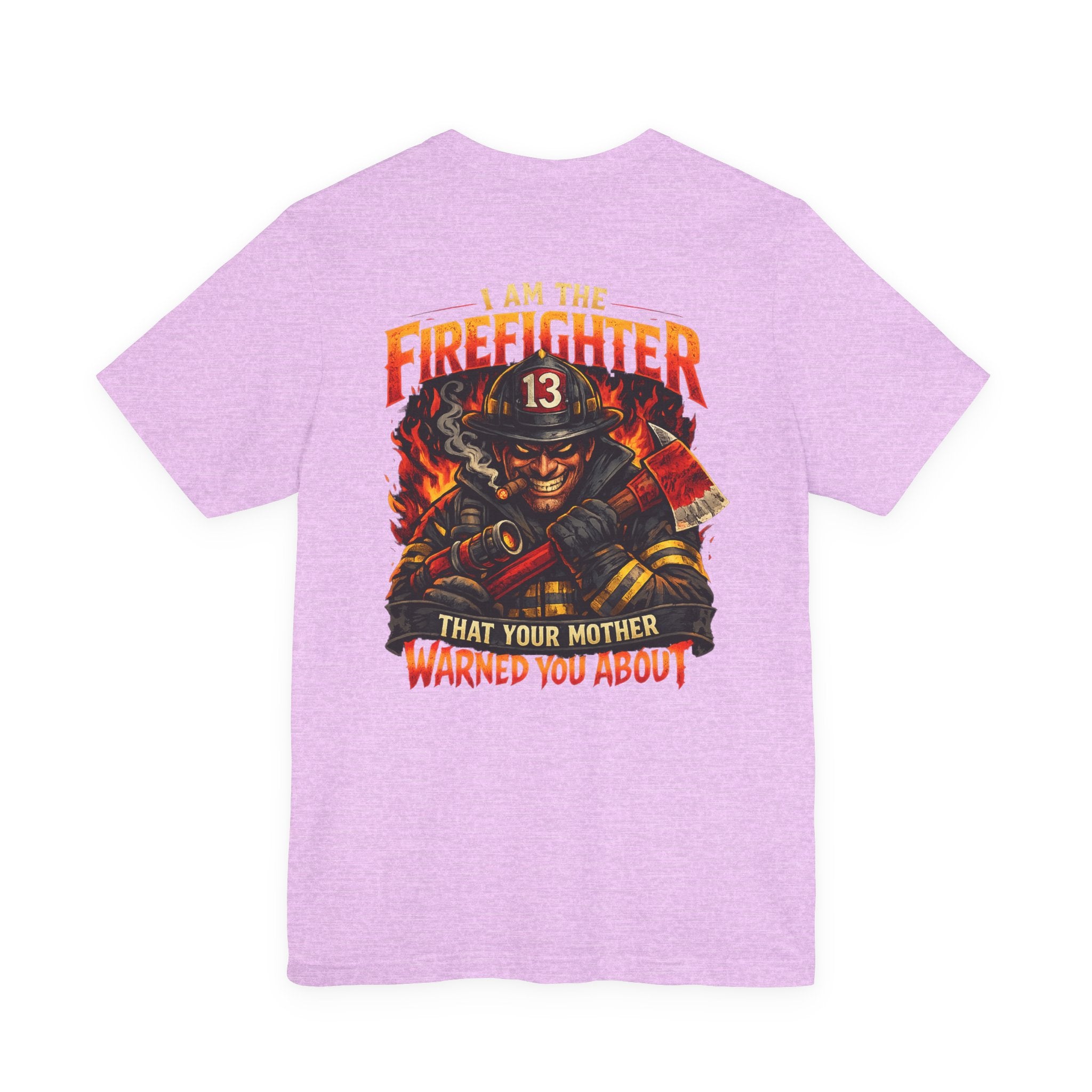 "I Am The Firefighter That Your Mother Warned You About" Firefighter T-Shirt