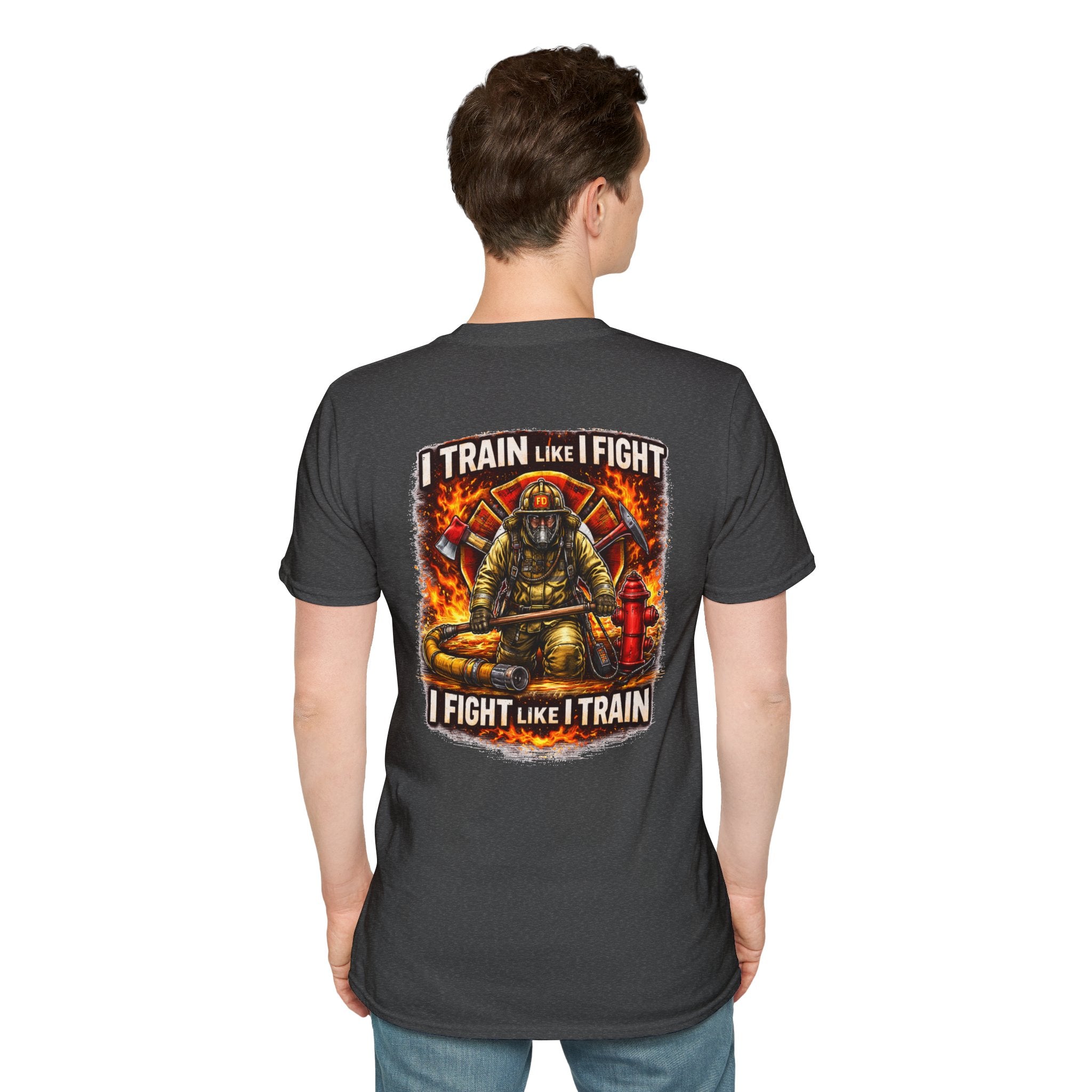 Firefighter Training T-Shirt — "I Train Like I Fight, I Fight Like I Train"