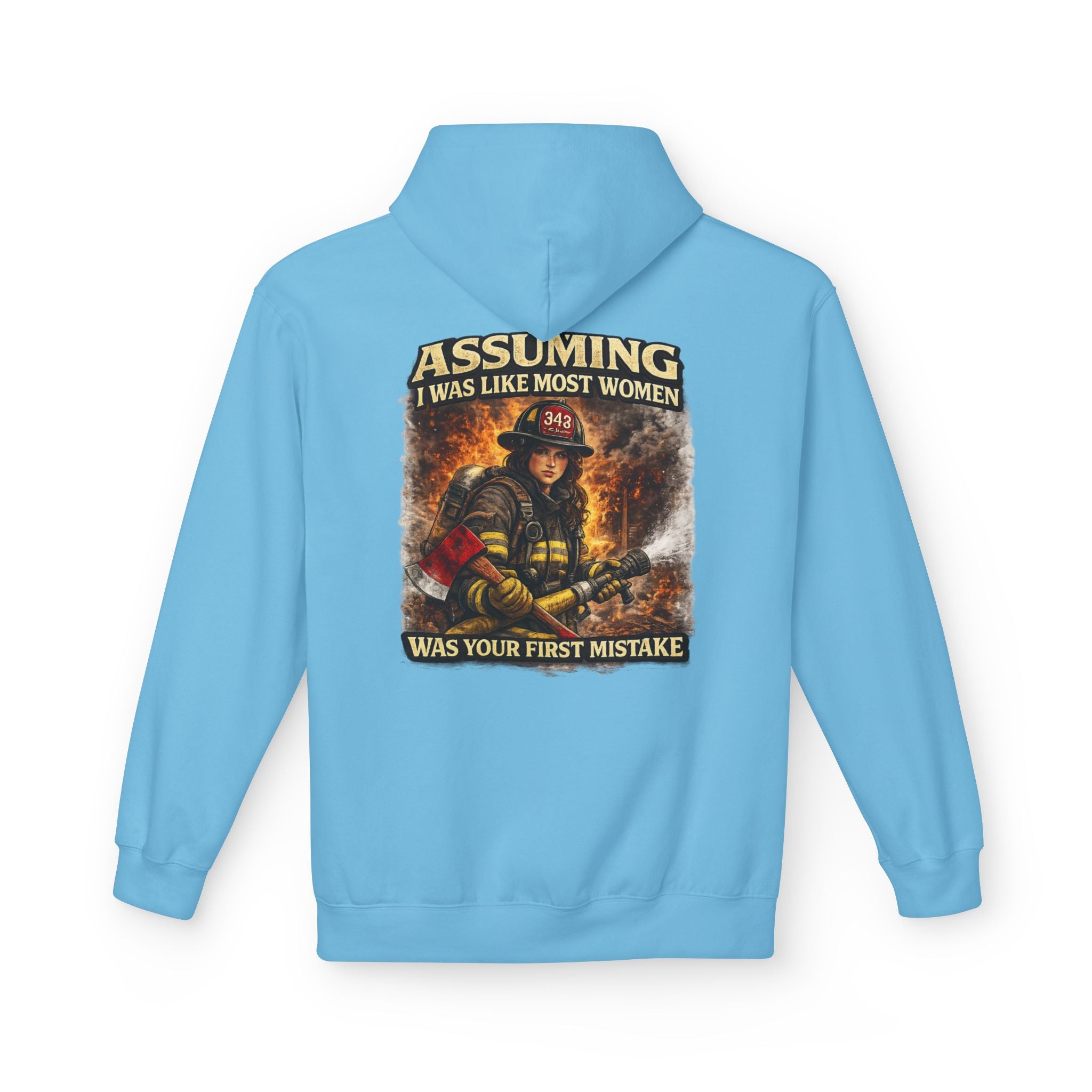 Firefighter Woman Hoodie - "Assuming I Was Like Most Women Was Your First Mistake" Back Graphic
