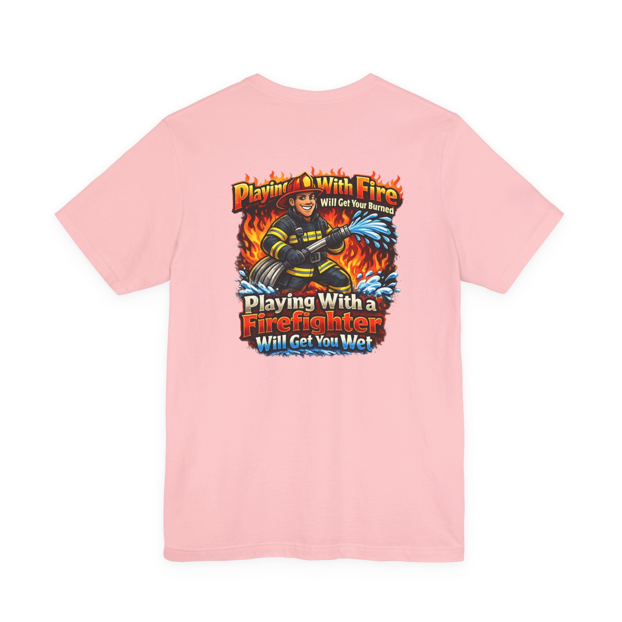 Firefighter Graphic Tee — "Playing With Fire" Back Print