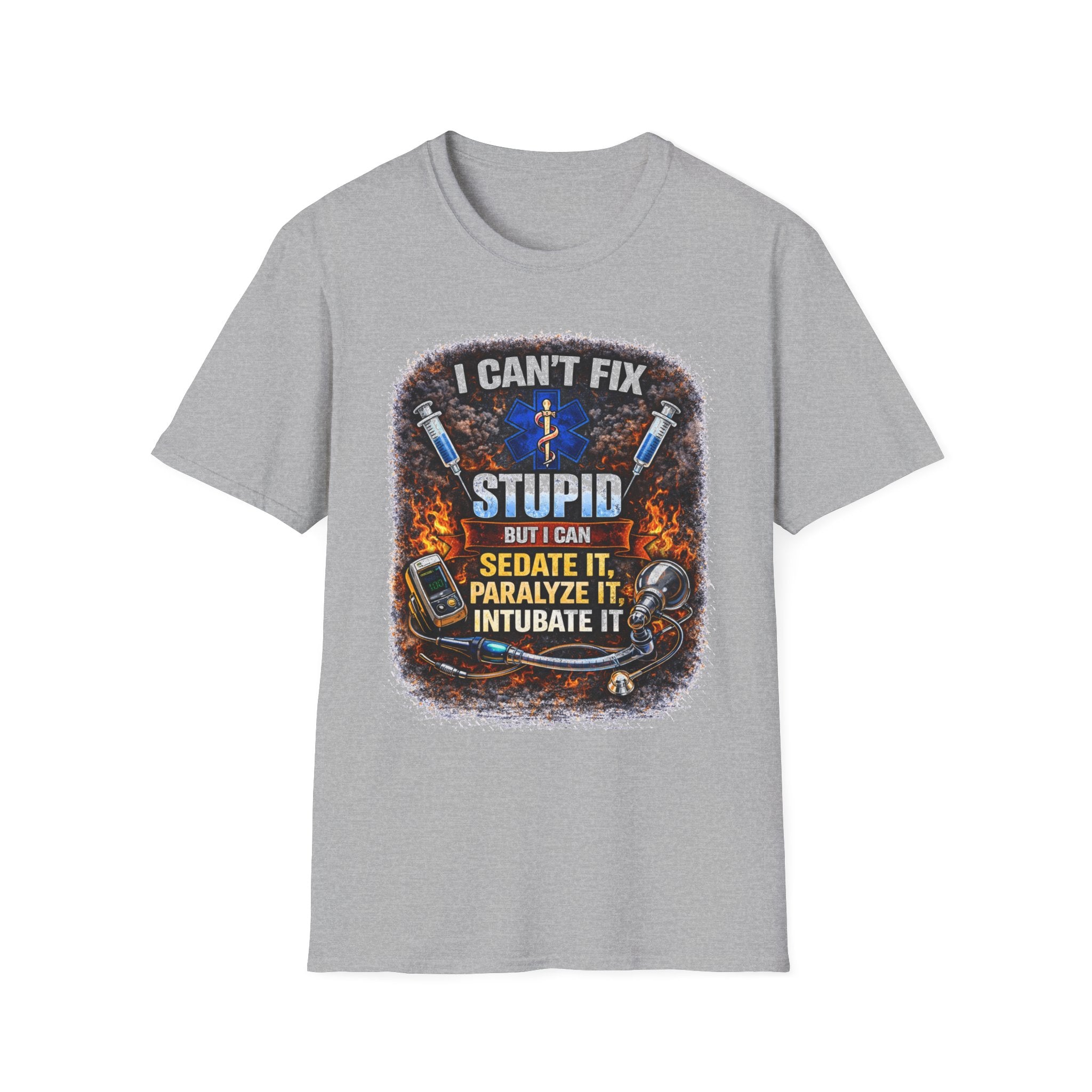 I Can't Fix Stupid T-Shirt – EMS/Nurse Paramedic Humor Tee (Sedate It, Paralyze It, Intubate It)