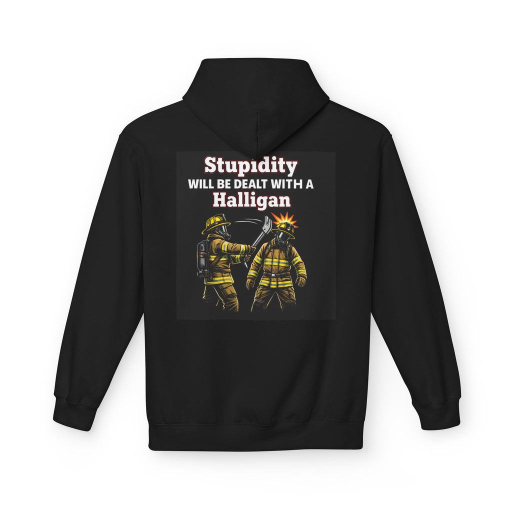 Firefighter Hoodie – "Stupidity Will Be Dealt With a Halligan" Back Graphic