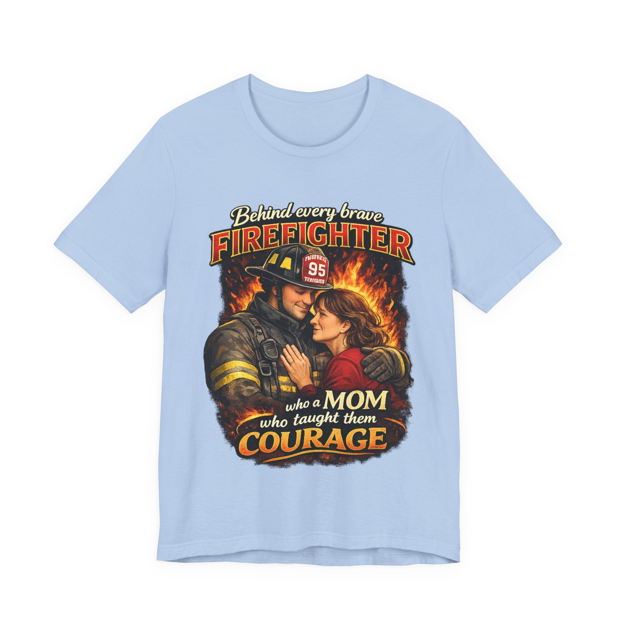 "Behind Every Brave Firefighter is a Mom Who Taught Them Courage"  Mother's Day Firefighter T‑Shirt