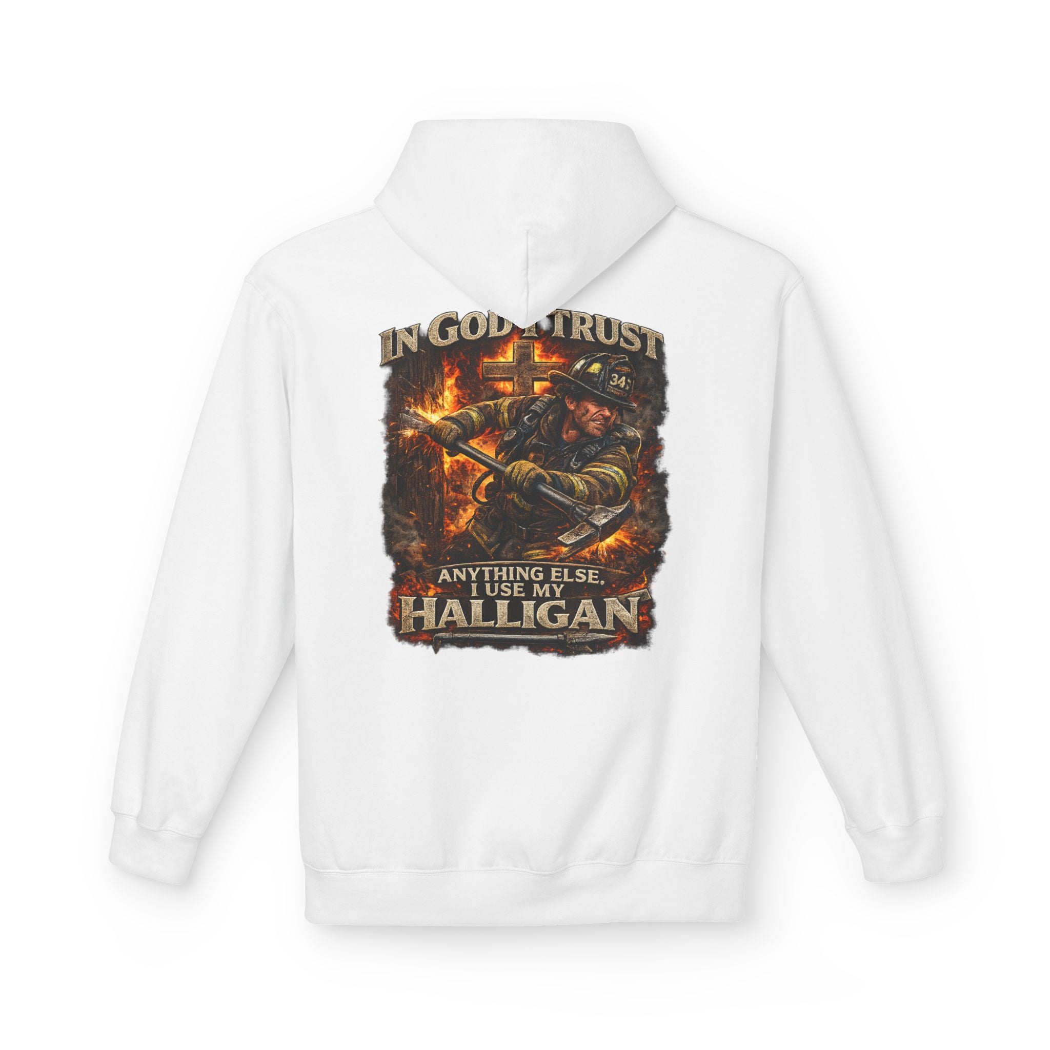 Firefighter Hoodie — "In God I Trust; In All Others I Use My Halligan"