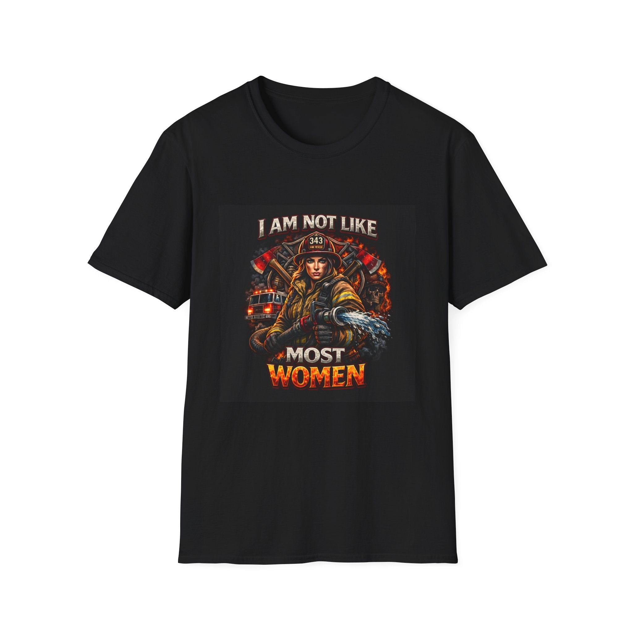 T-Shirt — "I Am Not Like Most Women" Firefighter Graphic Tee