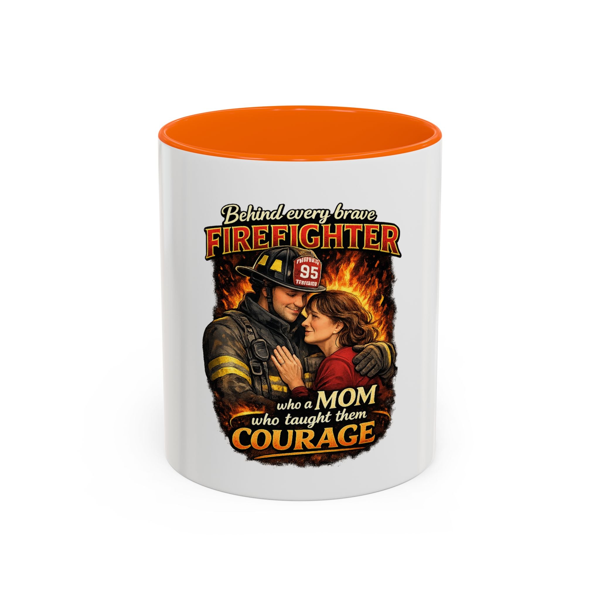 Firefighter Mom Coffee Mug — "Behind Every Brave Firefighter Who A Mom Taught Them Courage"