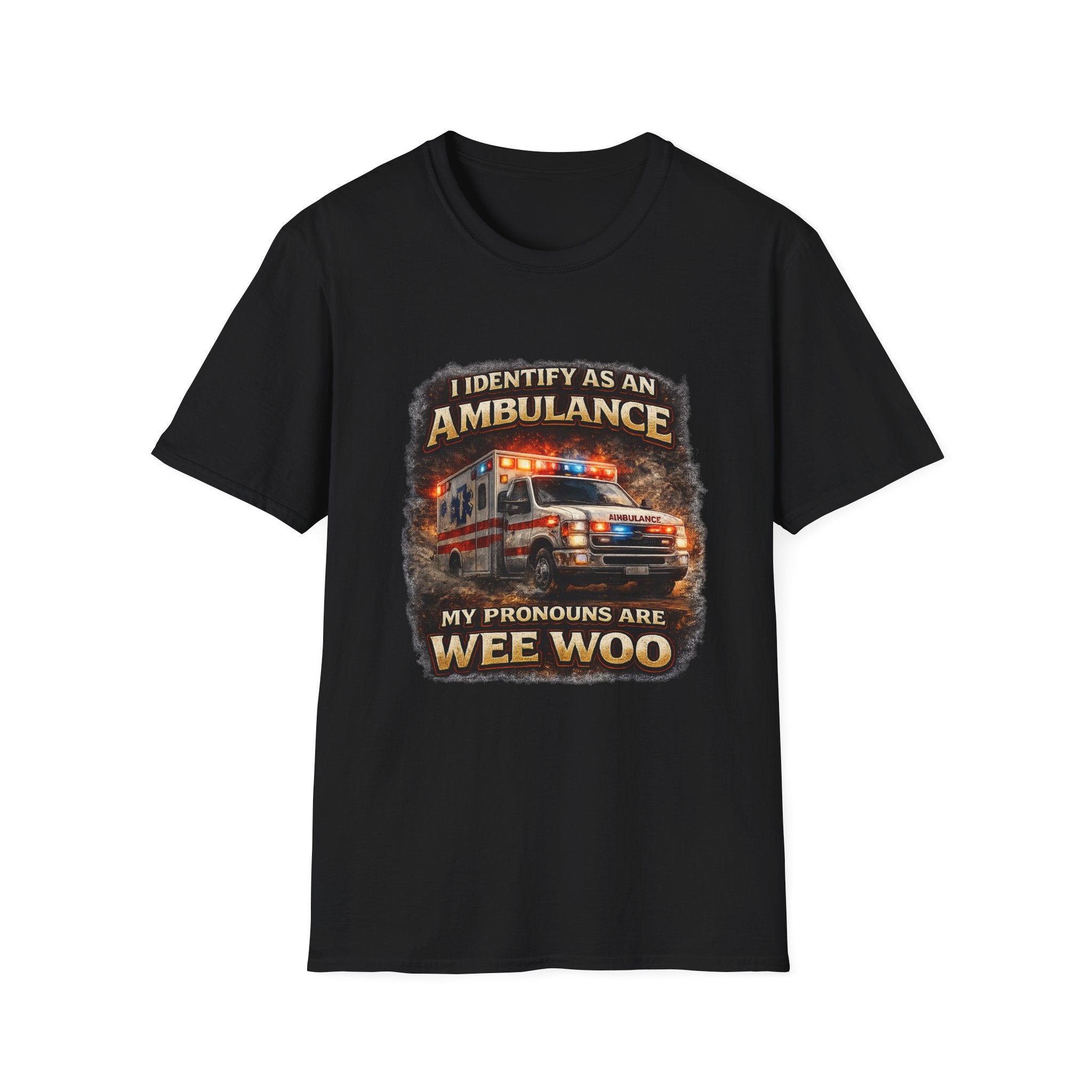 EMT or Paramedic T-Shirt — "I Identify As An Ambulance, My Pronouns Are Wee Woo"