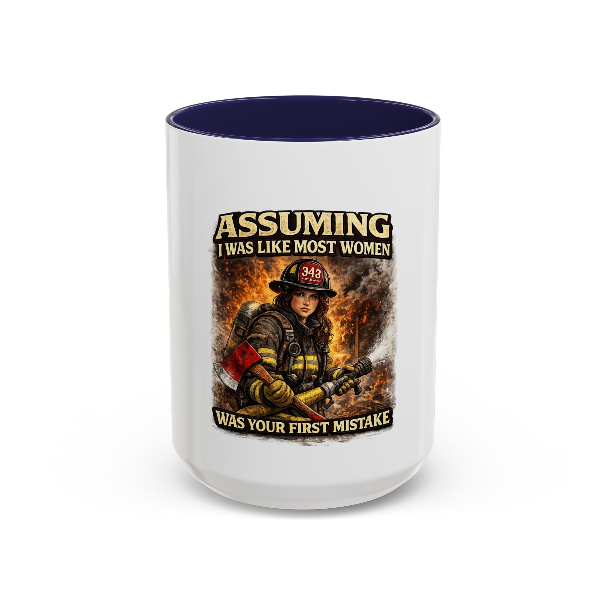 Firefighter Coffee Mug — "Assuming I Was Like Most Women Was Your First Mistake" Accent Mug