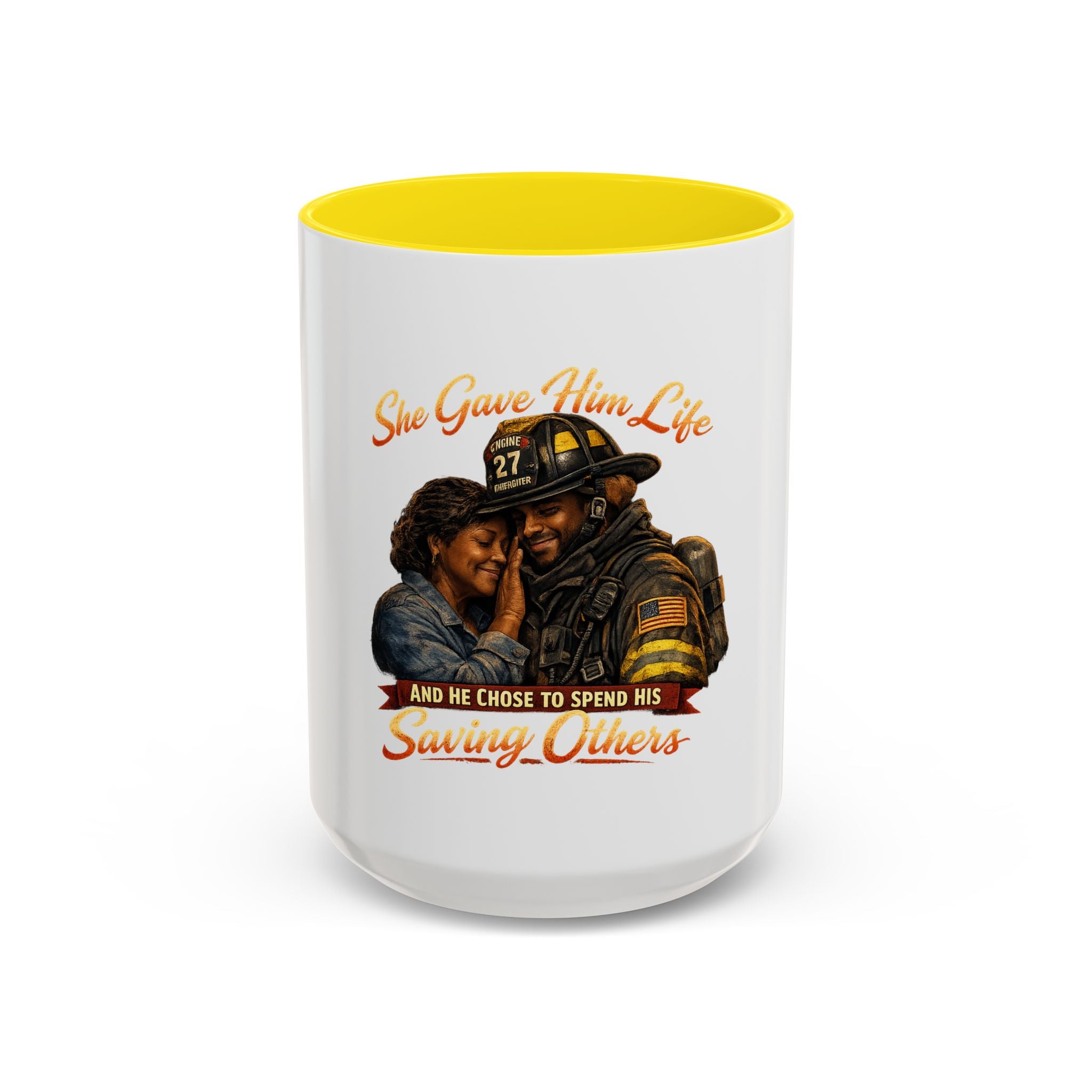 Firefighter Tribute Coffee Mug — "She Gave Him Life and He Chose to Spend His Saving Others"