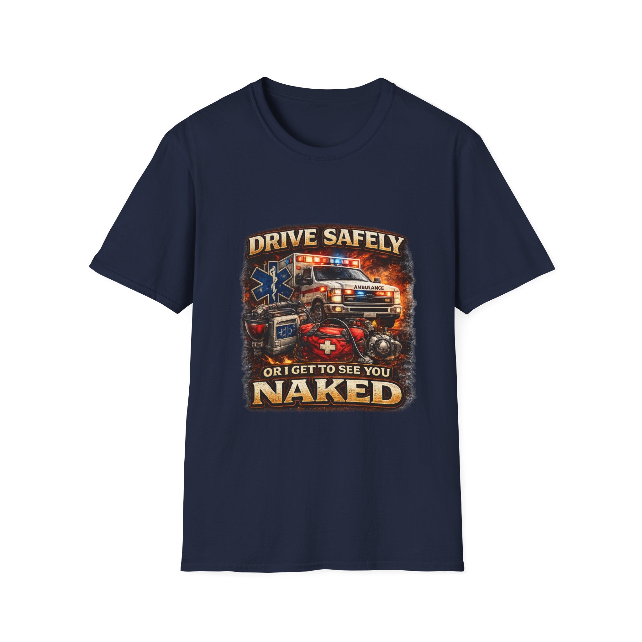 T-Shirt — "Drive Safely or I Get to See You Naked" EMS Paramedic Rescue Shirt