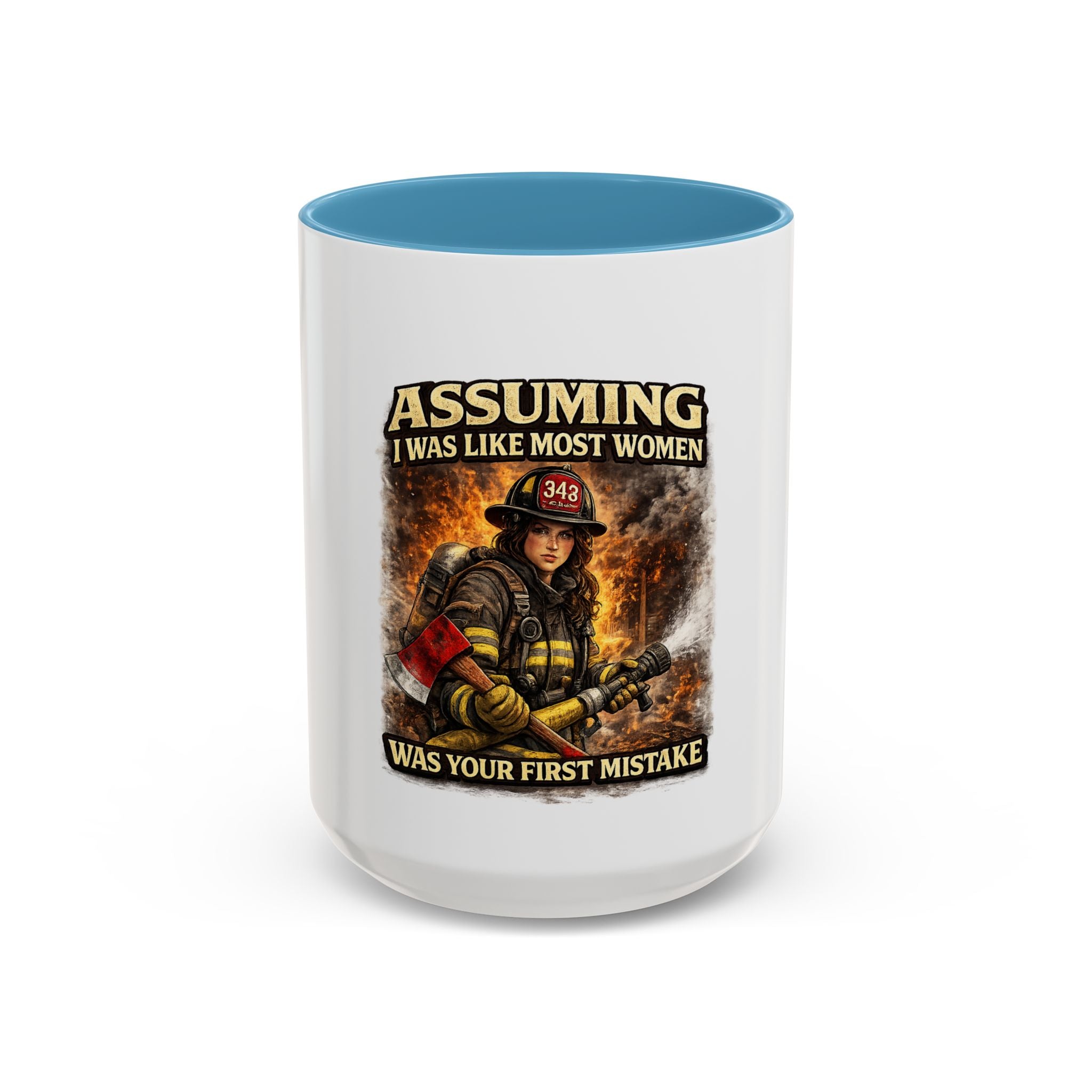 Firefighter Coffee Mug — "Assuming I Was Like Most Women Was Your First Mistake" Accent Mug