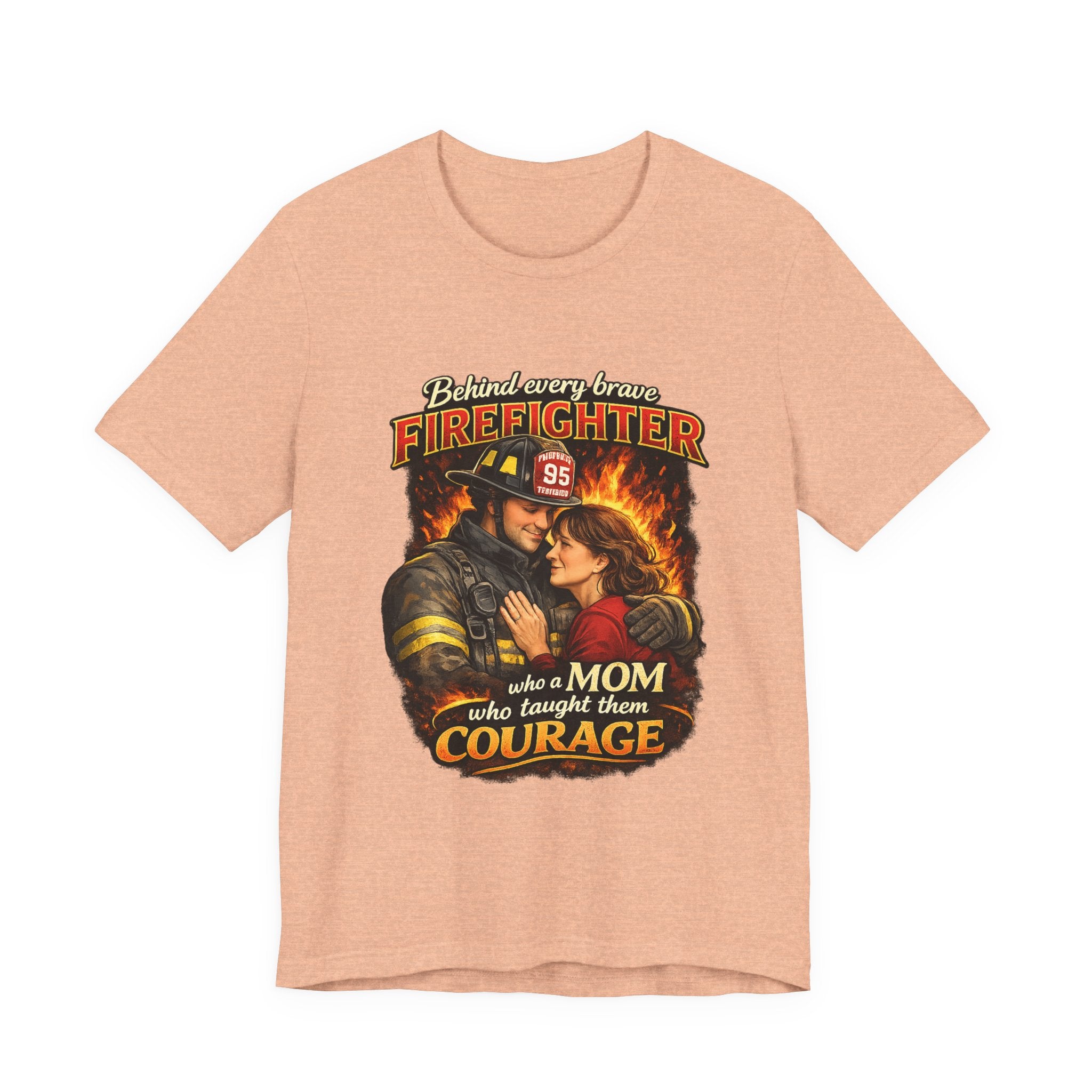 "Behind Every Brave Firefighter is a Mom Who Taught Them Courage"  Mother's Day Firefighter T‑Shirt