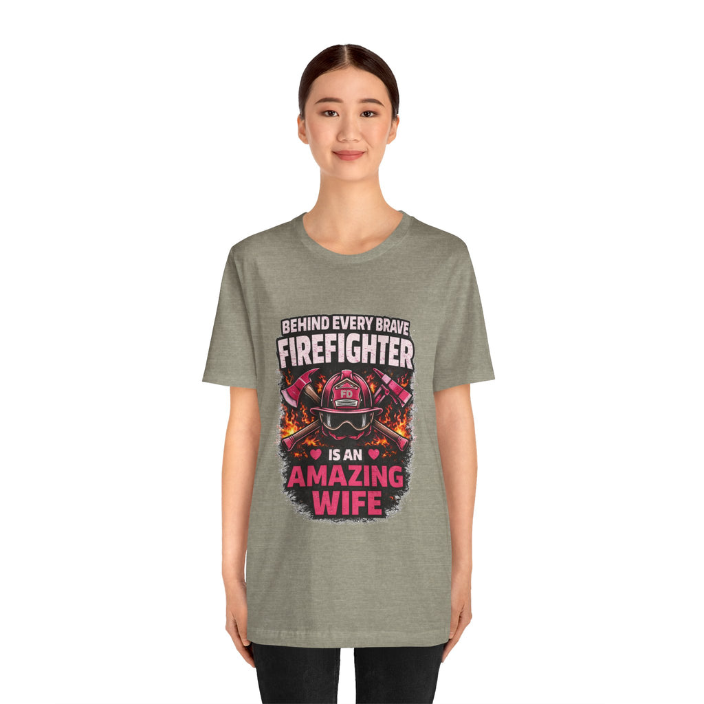 Firefighter Wife T-Shirt – “Behind Every Brave Firefighter Is An Amazing Wife”