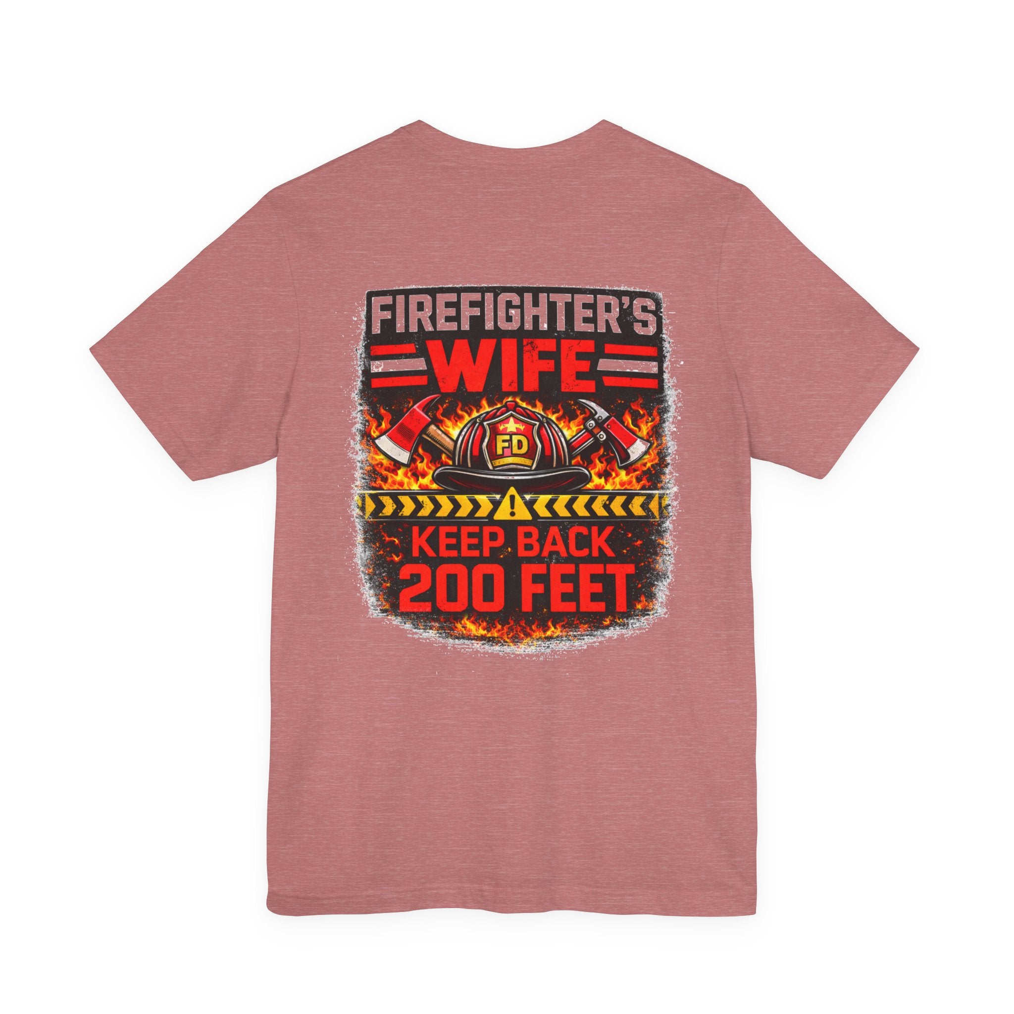Firefighter's Wife T-Shirt – "Keep Back 200 Feet" Graphic Tee