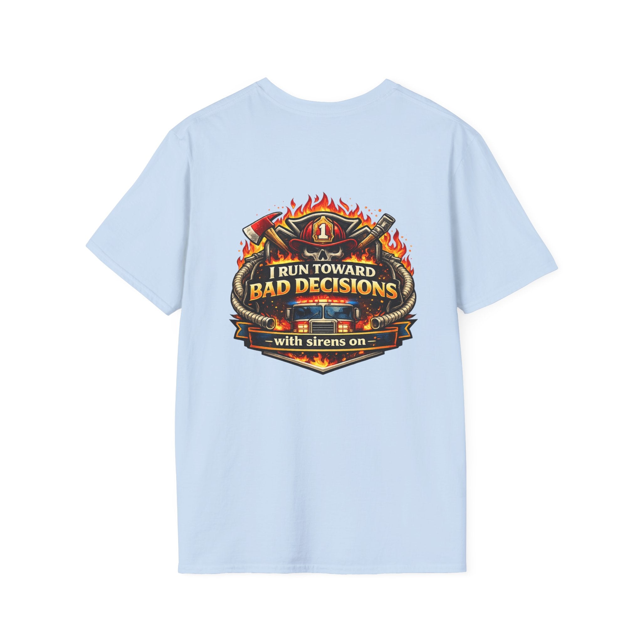 Firefighter T-Shirt — "I Run Toward Bad Decisions (with sirens on)" Graphic Tee