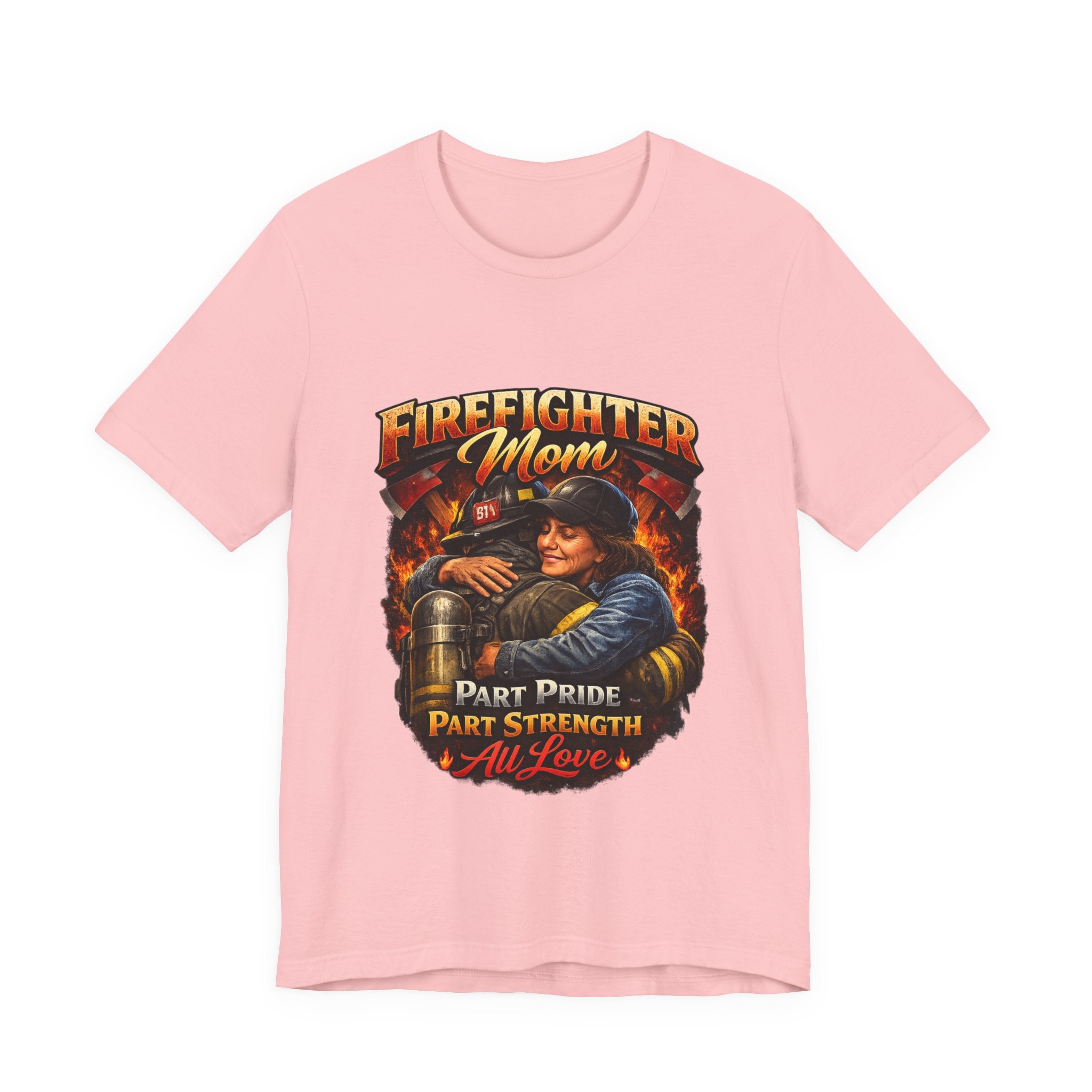 "Part Pride, Part Strength, All Love"  Firefighter Mom T-Shirt