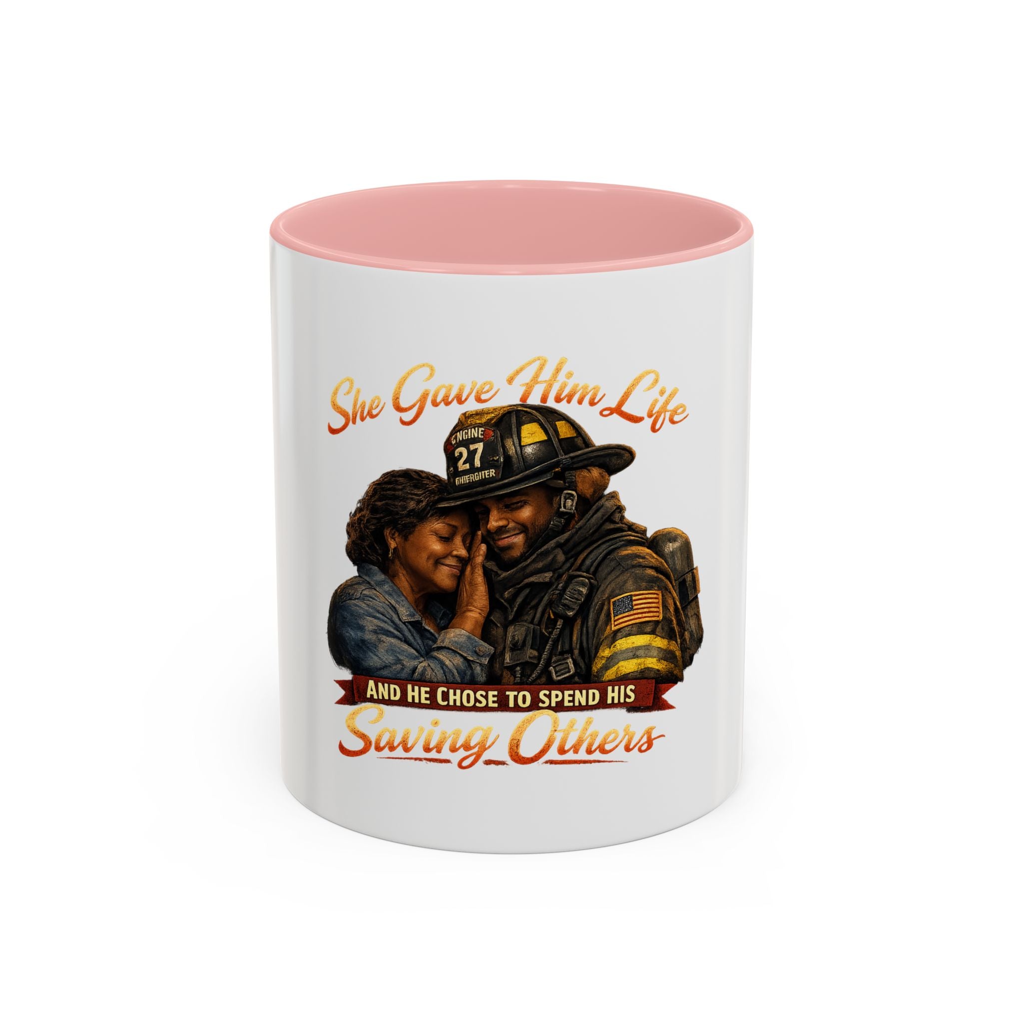 Firefighter Tribute Coffee Mug — "She Gave Him Life and He Chose to Spend His Saving Others"