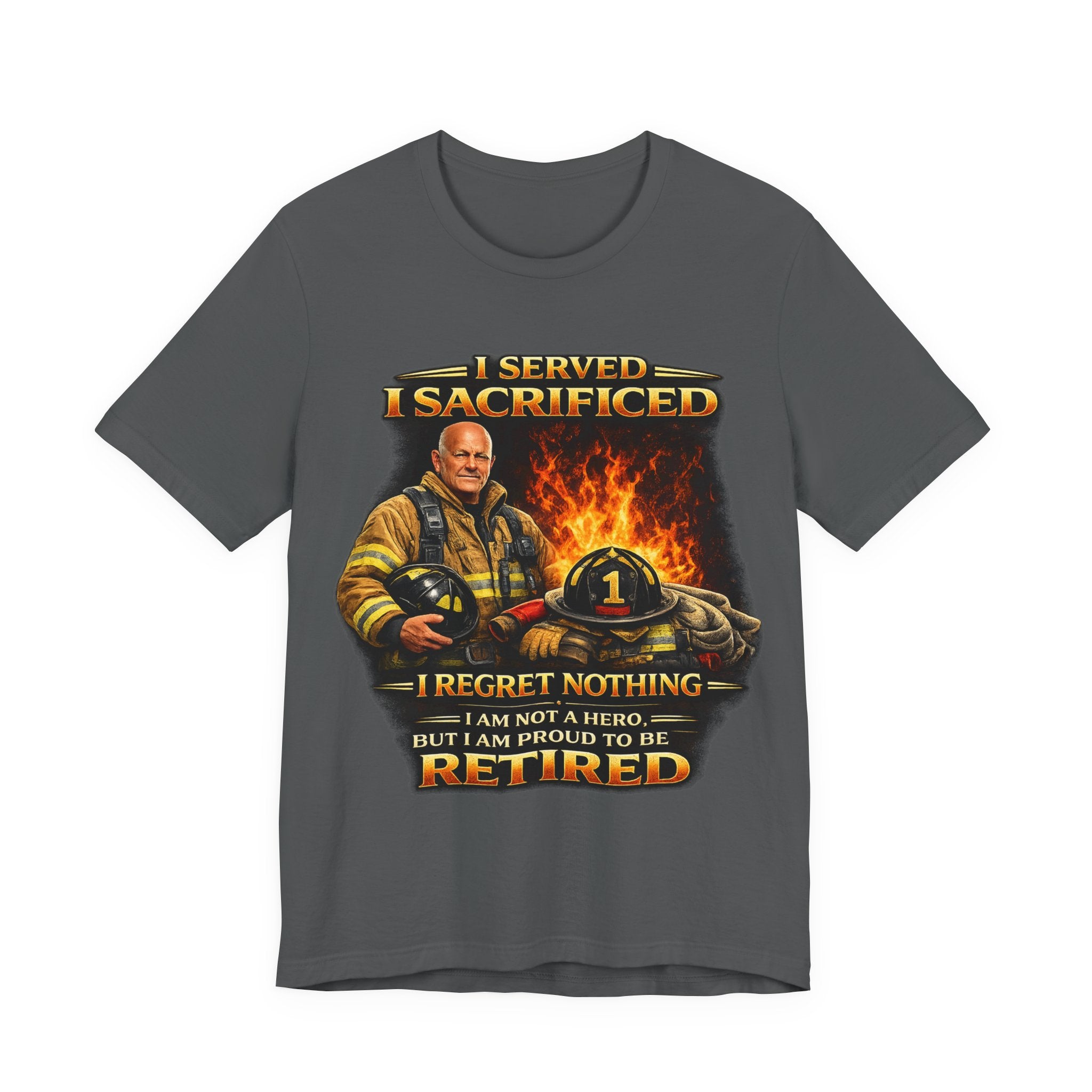 Retired Firefighter T-Shirt — "I Served, I Sacrificed, I Regret Nothing" Memorial Tee