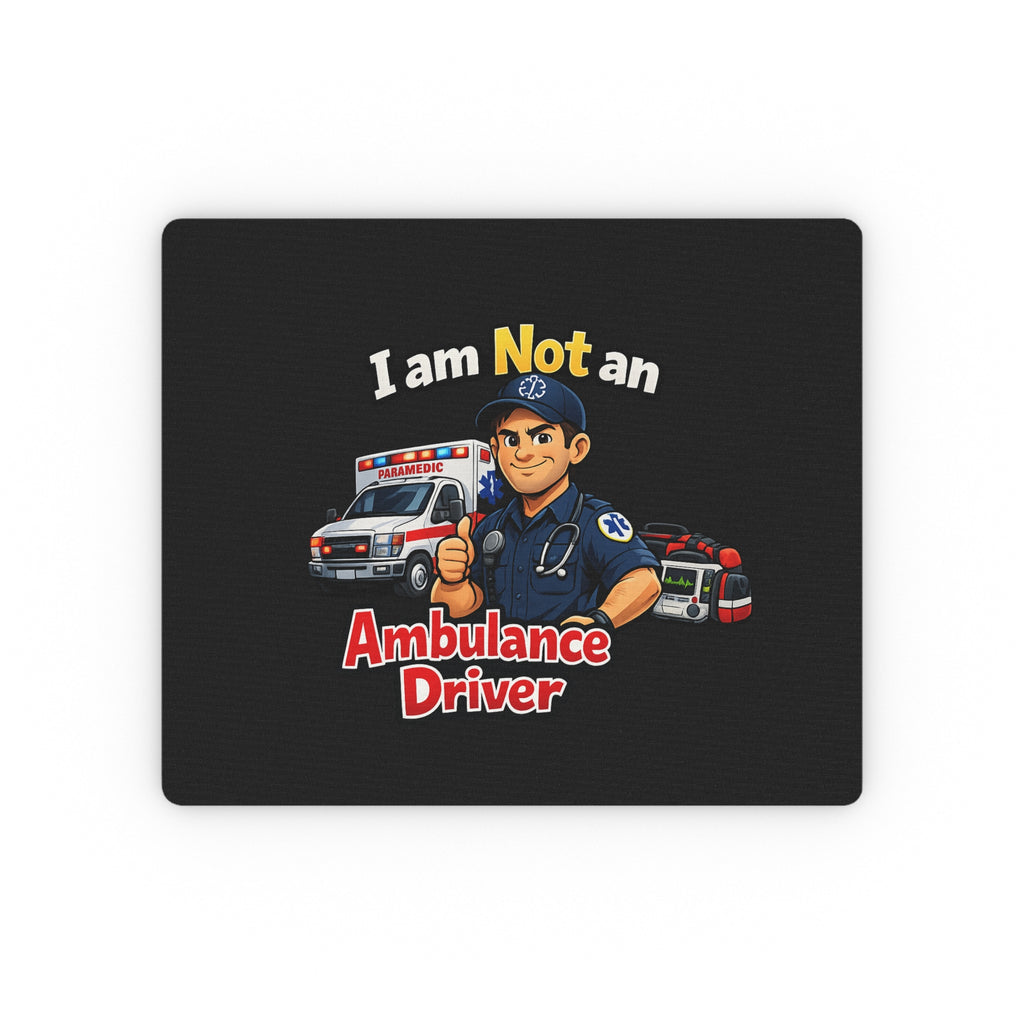 I Am Not An Ambulance Driver Mouse Pad