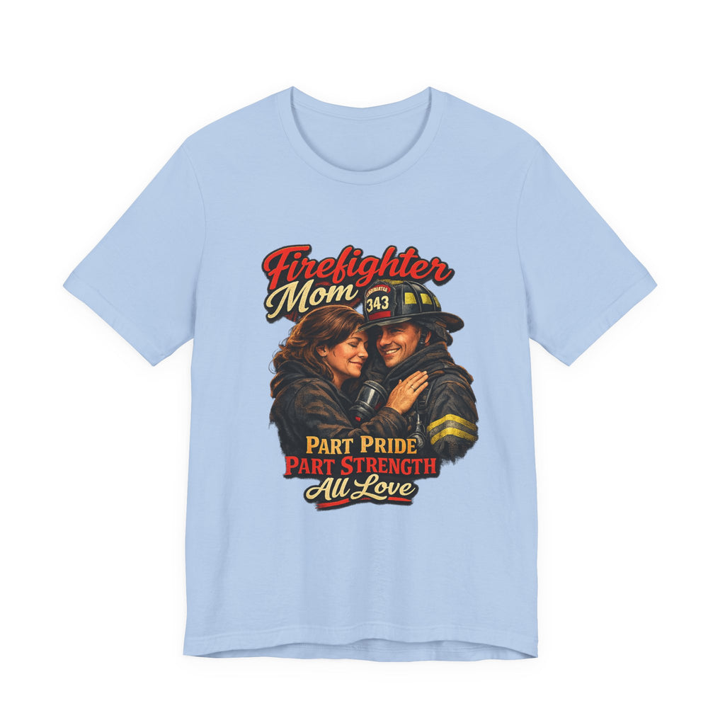 Firefighter Mom T-Shirt – "Part Pride, Part Strength, All Love" Graphic Tee