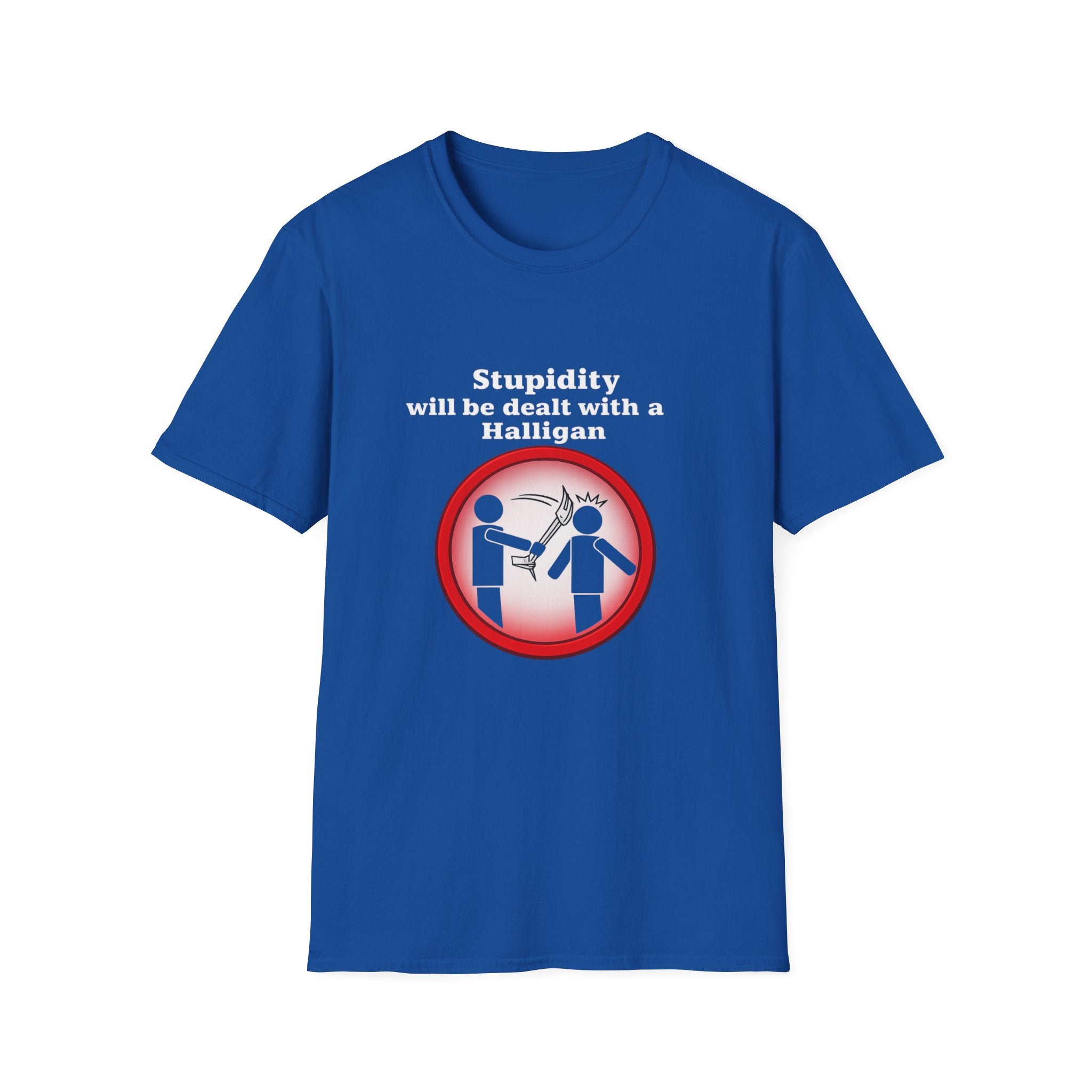 Funny "Stupidity Will Be Dealt With A Halligan" Graphic T-Shirt
