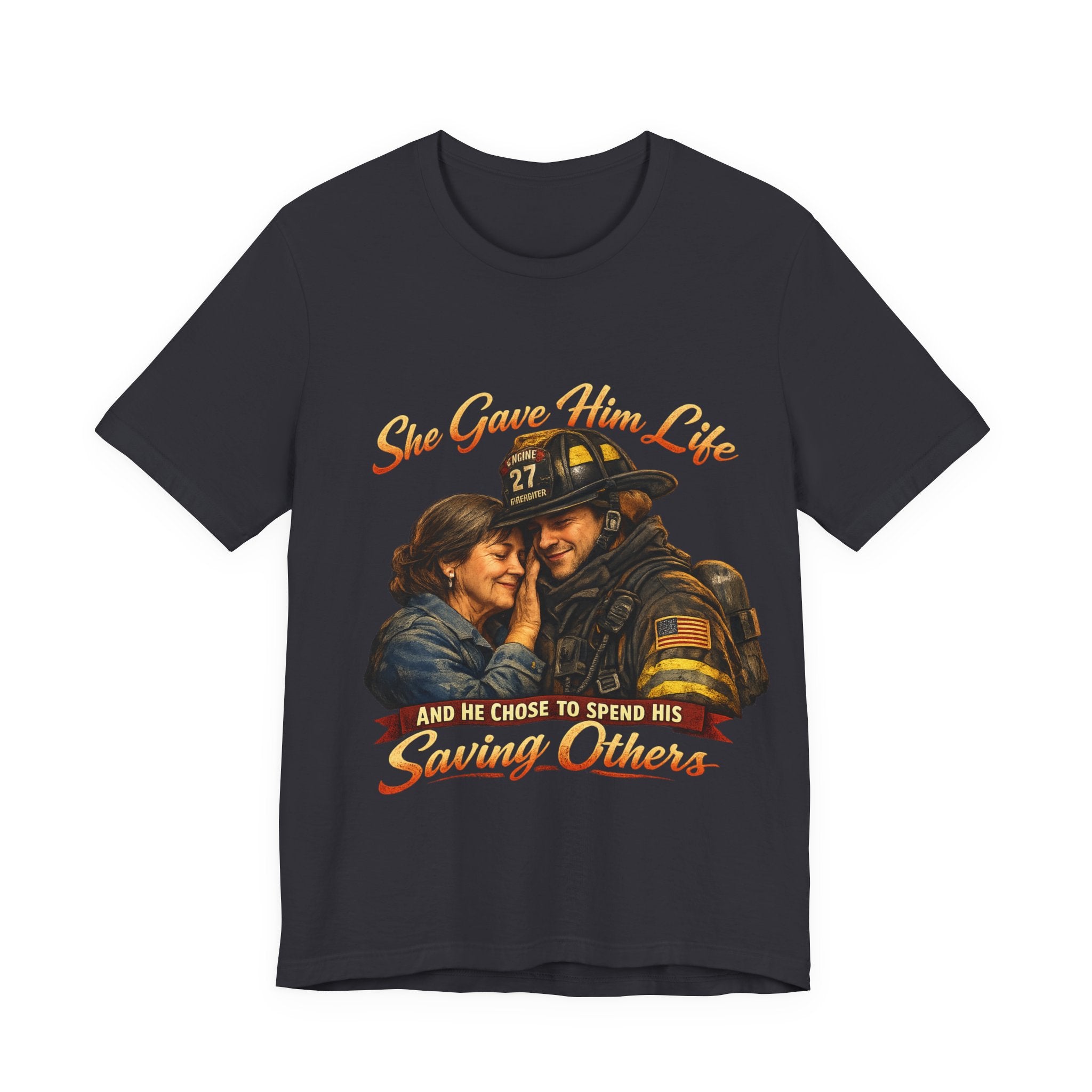 "She Gave Him Life and He Chose to Spend His Saving Others"  Mother's Day Shirt