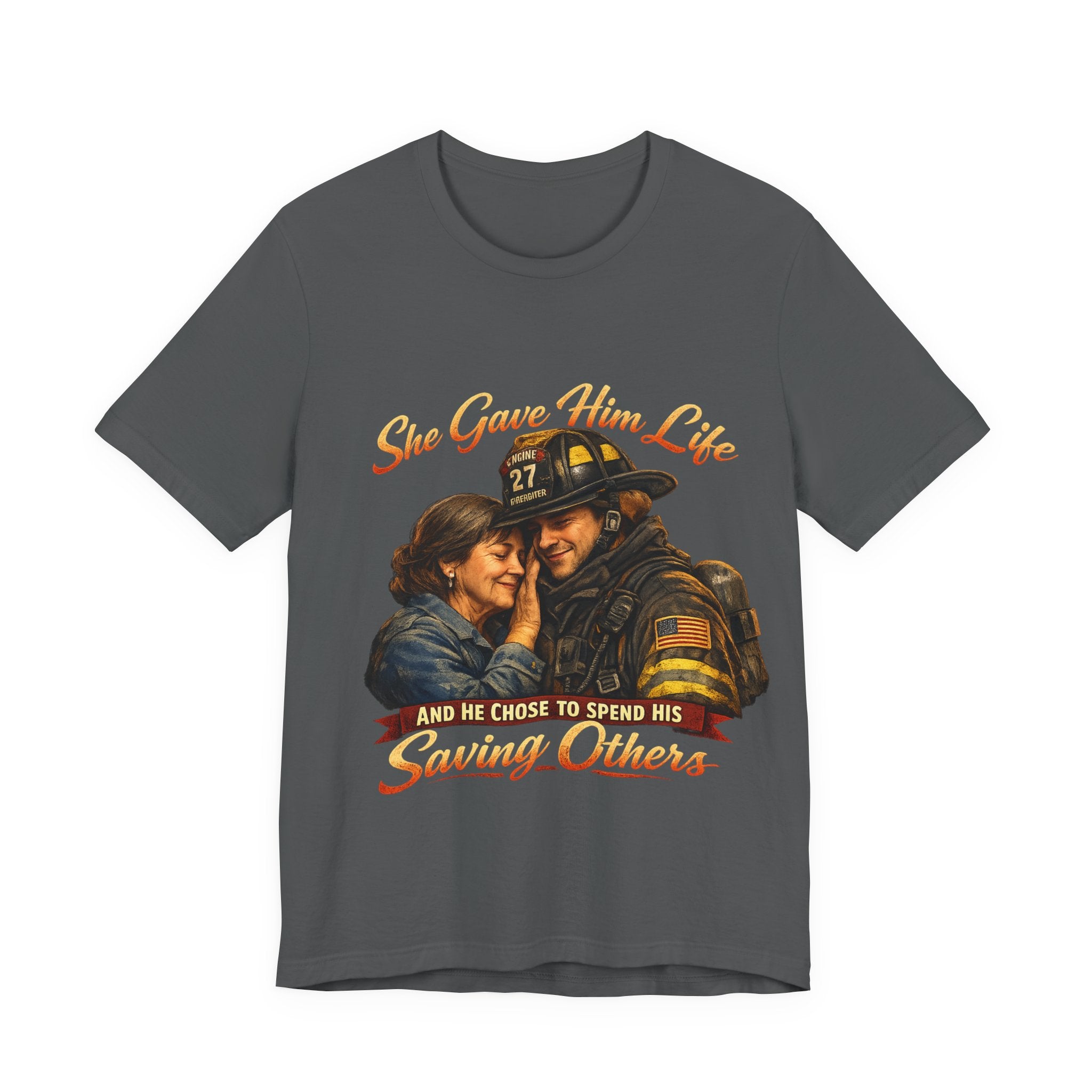 "She Gave Him Life and He Chose to Spend His Saving Others"  Mother's Day Shirt