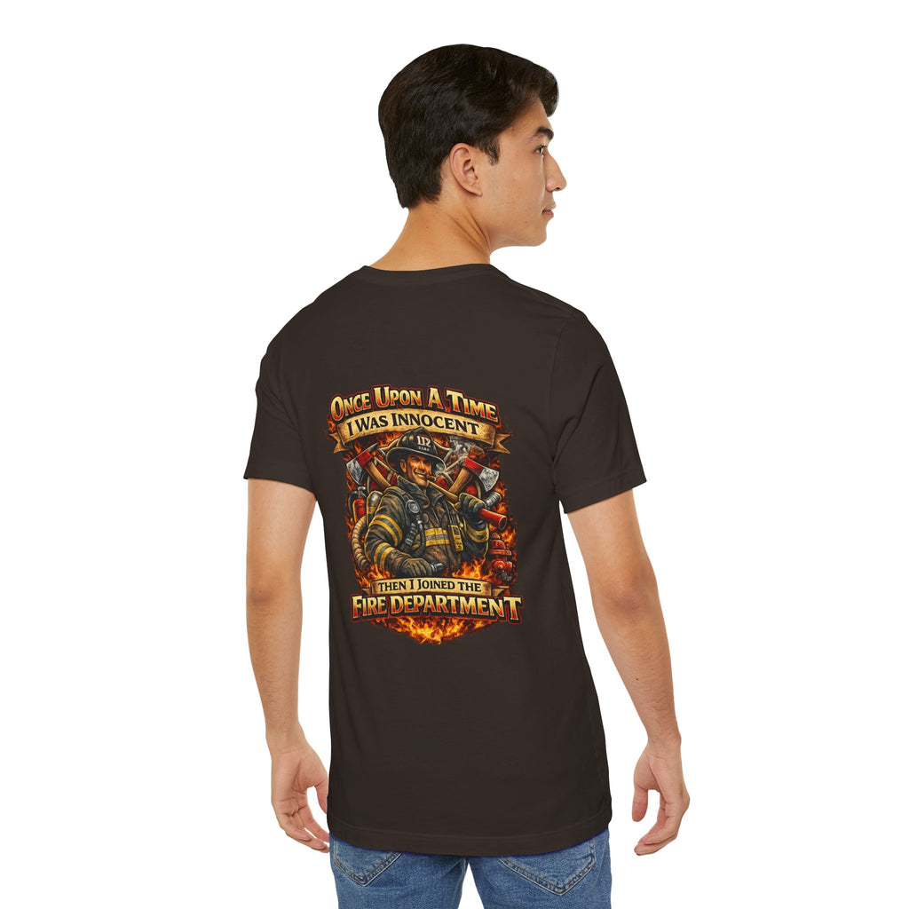 Firefighter Graphic Tee — "Once Upon A Time I Was Innocent Then I Joined The Fire Department"
