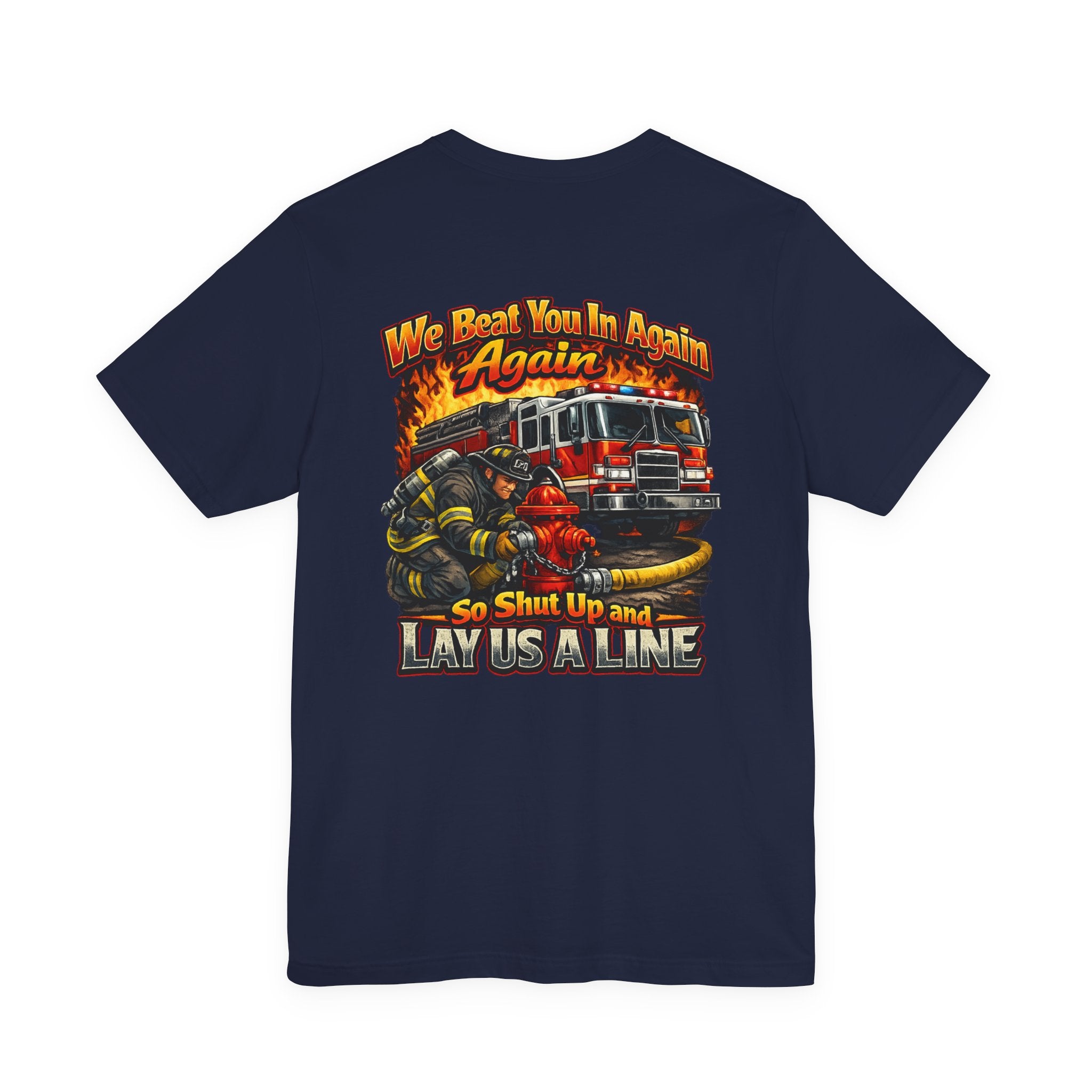 "We Beat You In Again" Graphic Firefighter T-shirt