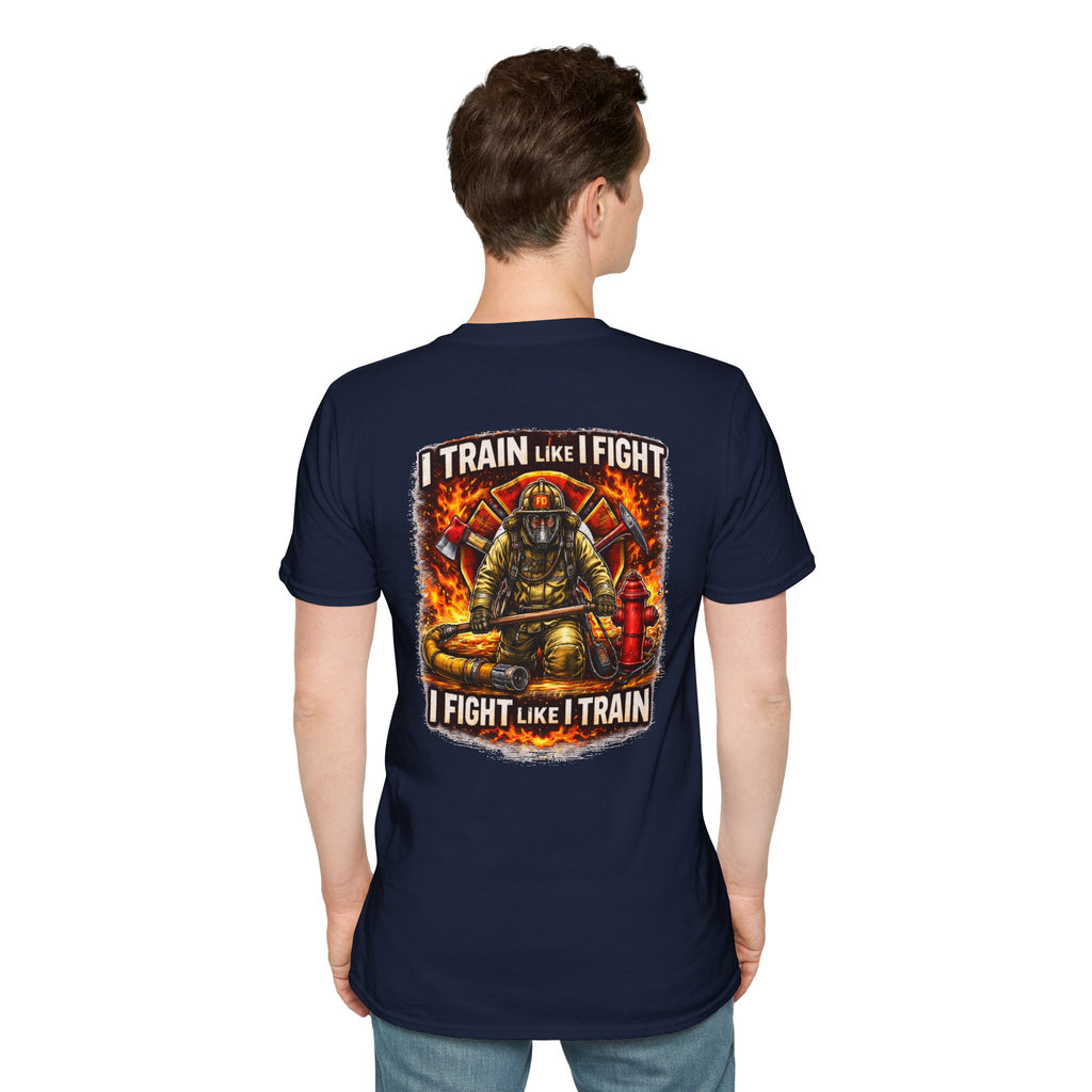 Firefighter Training T-Shirt — "I Train Like I Fight, I Fight Like I Train"