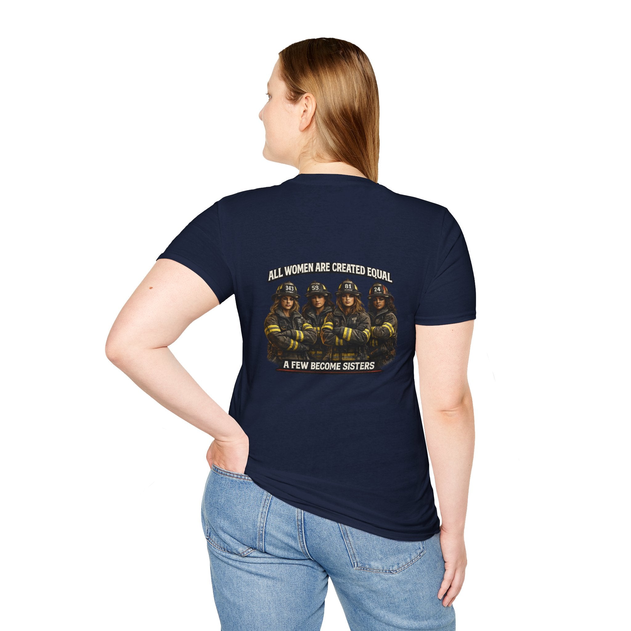 Firefighter Sisterhood T-Shirt — "All Women Are Created Equal, A Few Become Sisters"