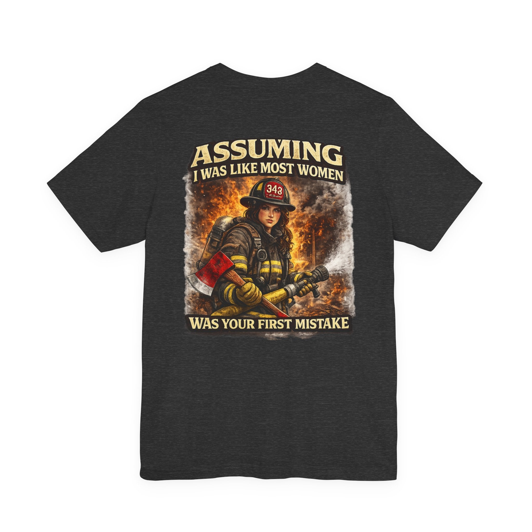Firefighter Tee – "Assuming I Was Like Most Women Was Your First Mistake" Graphic T-Shirt