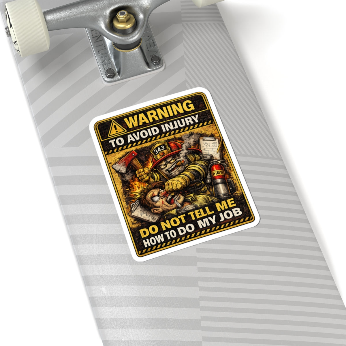 Firefighter Warning Sticker — “Warning To Avoid Injury Do Not Tell How To Do My Job