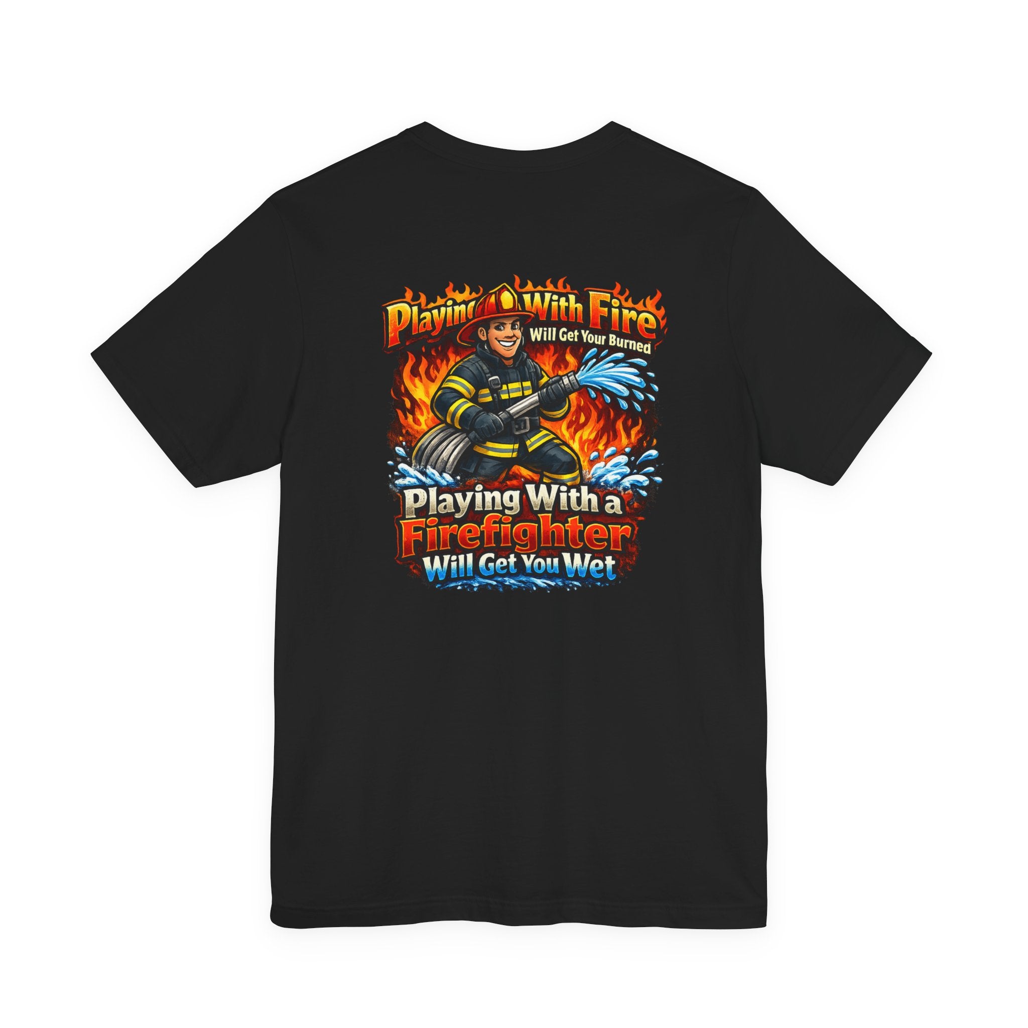 Firefighter Graphic Tee — "Playing With Fire" Back Print