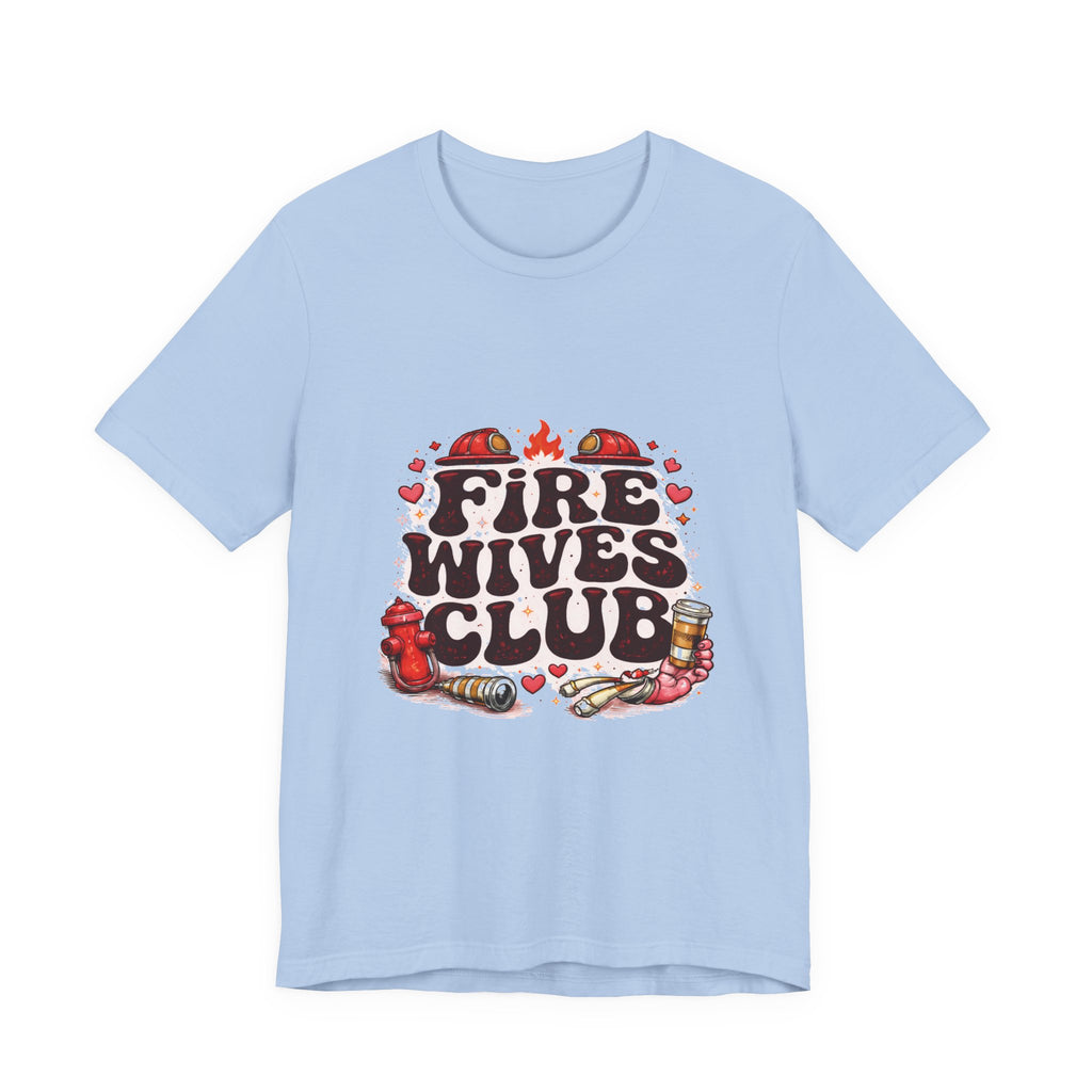 Fire Wives Club T-Shirt — Cute Firefighter Wife Graphic Tee
