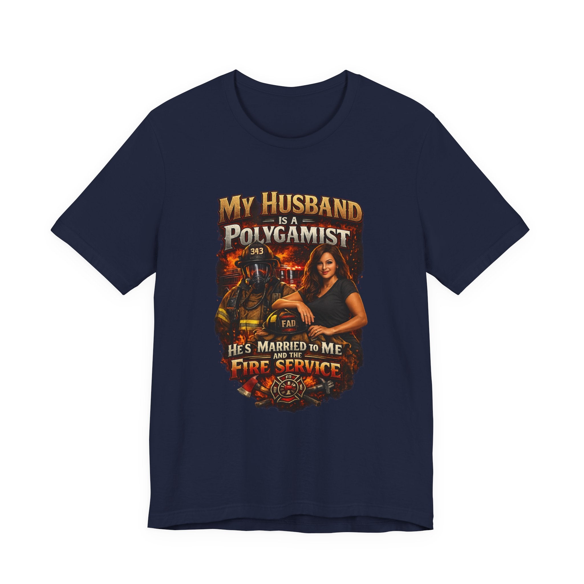 Firefighter Wife T-Shirt — "My Husband Is A Polygamist (He’s Married To Me And The Fire Service)"