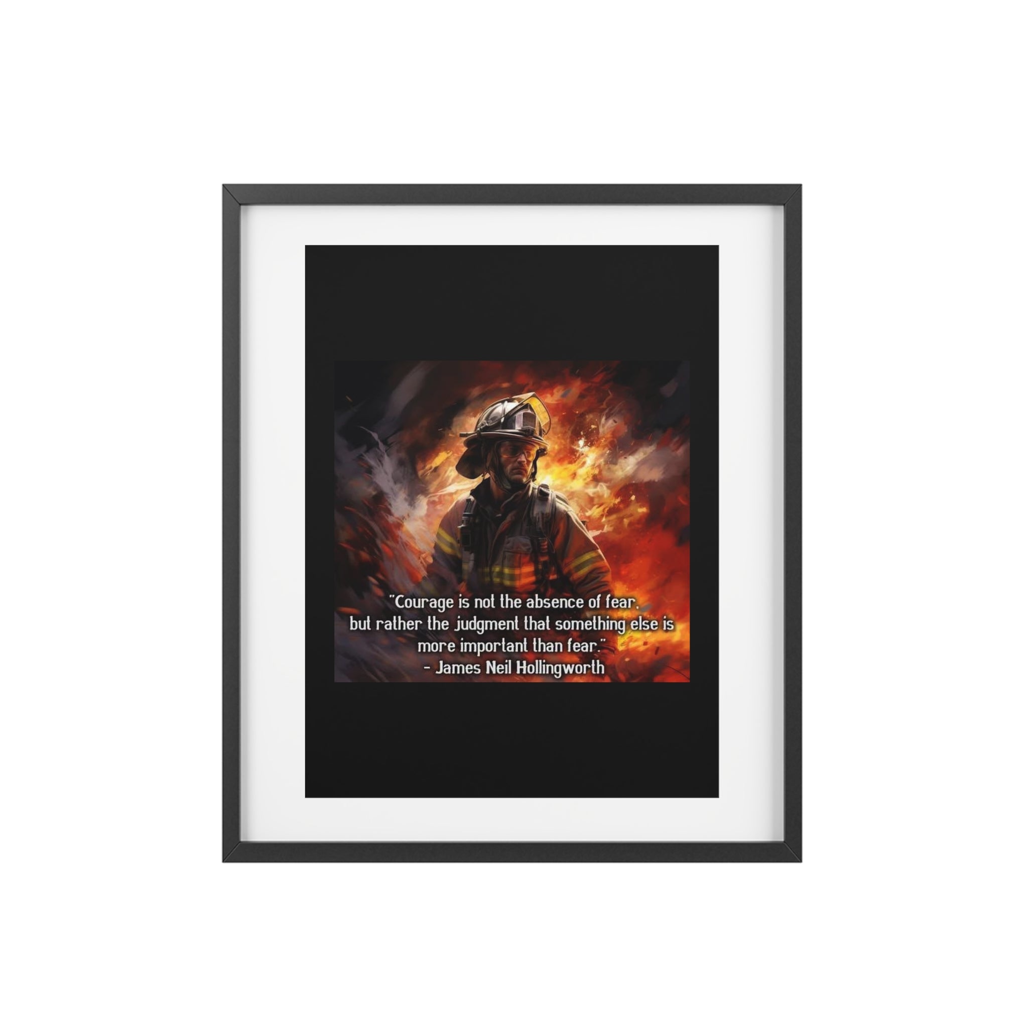 Firefighter Courage Framed Poster — "Courage is not the absence of fear" Matte Print