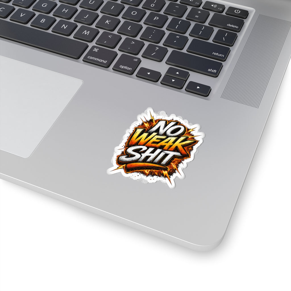 No Weak Shit Sticker — Bold Graphic Kiss-Cut Vinyl Decal