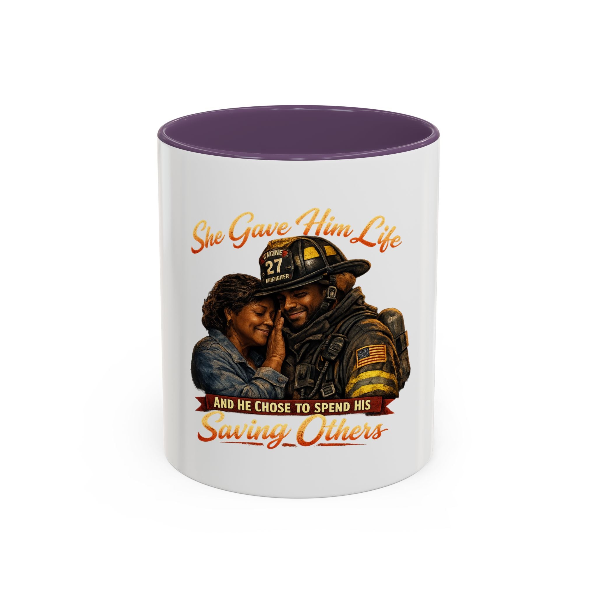 Firefighter Tribute Coffee Mug — "She Gave Him Life and He Chose to Spend His Saving Others"