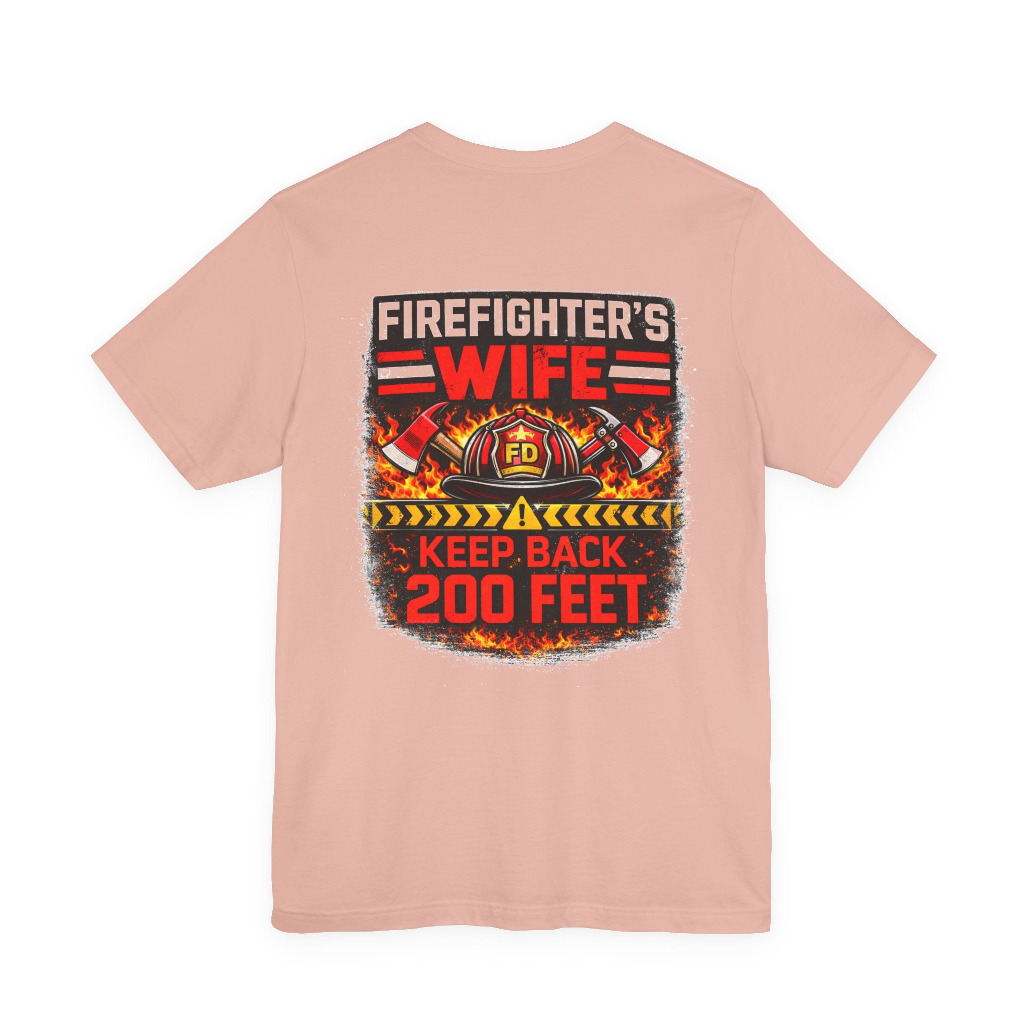 Firefighter's Wife T-Shirt – "Keep Back 200 Feet" Graphic Tee